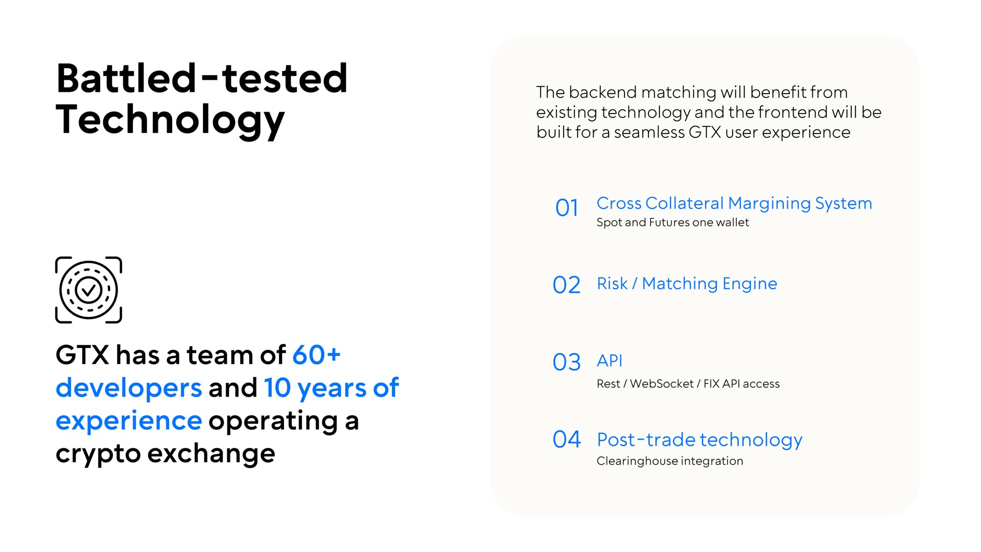 battled tested technology a has a team of developers and years of experience operating a exchange | GTX