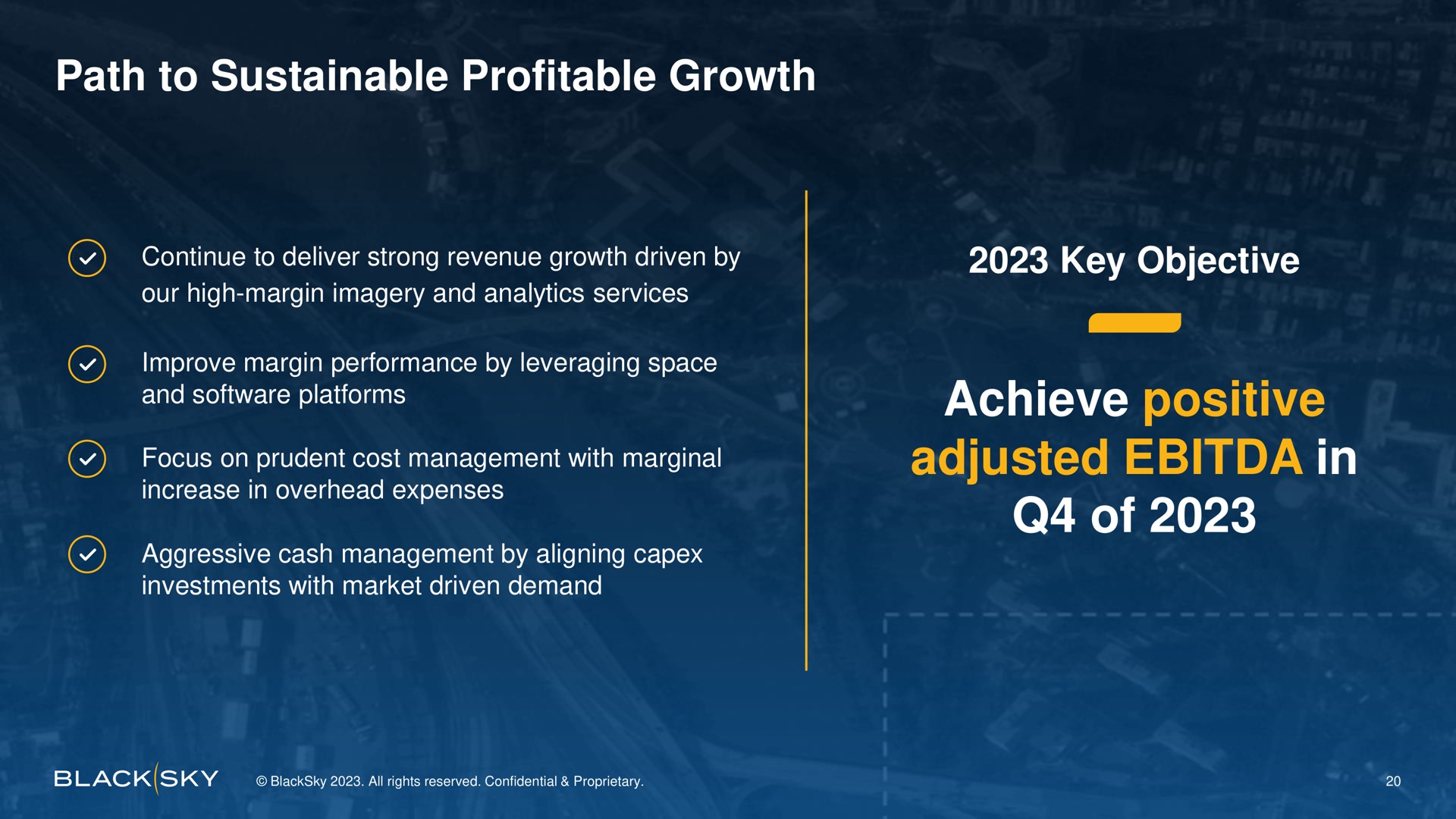 path to sustainable profitable growth key objective achieve positive adjusted in of eke improve margin performance by leveraging space and platforms | BlackSky