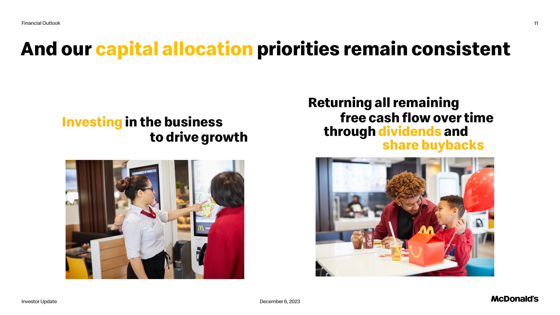 and our capital allocation priorities remain consistent returning all remaining investing in the business to drive growth free cash flow over time through dividends and share | McDonald's