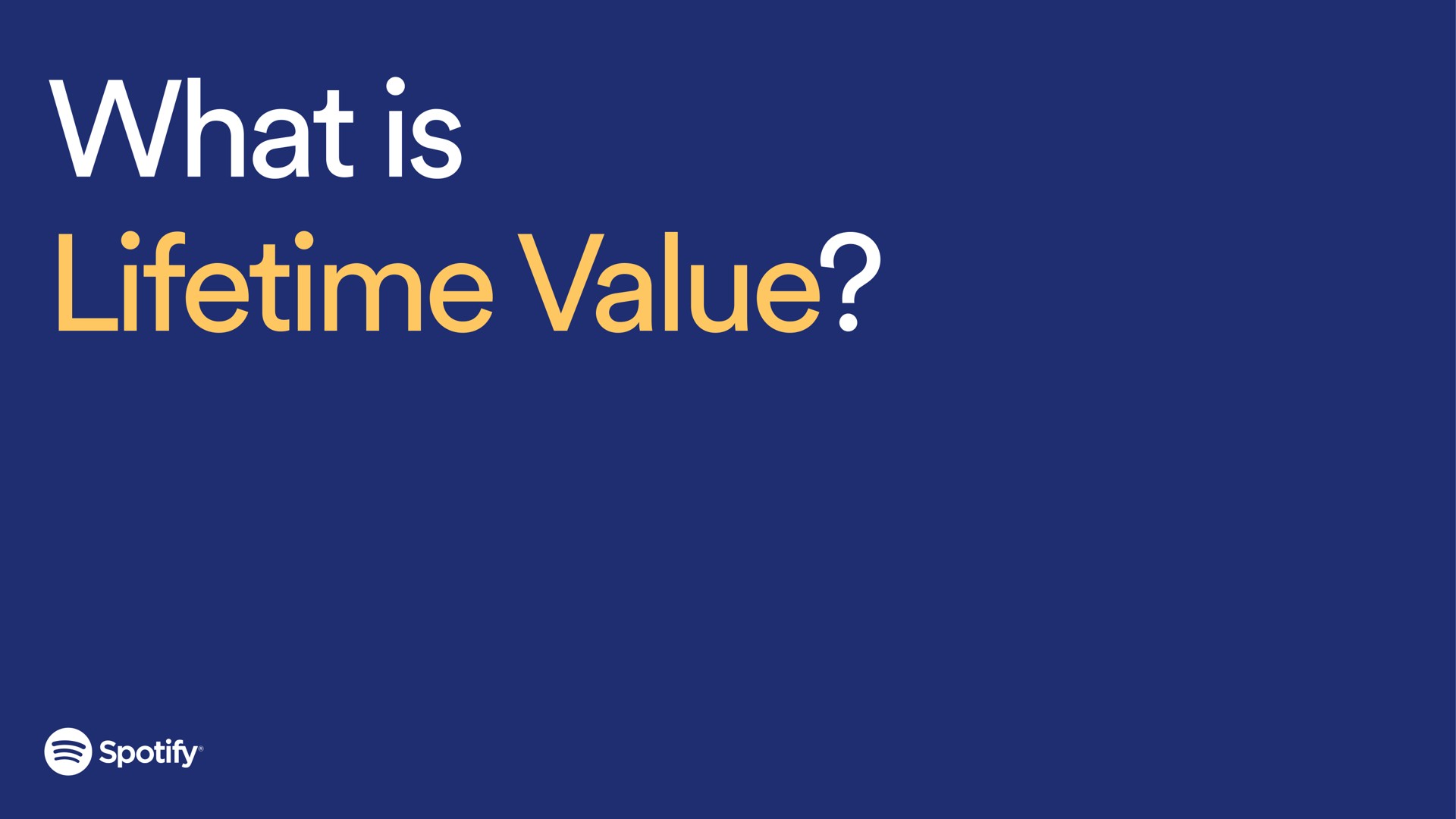 what is lifetime value | Spotify