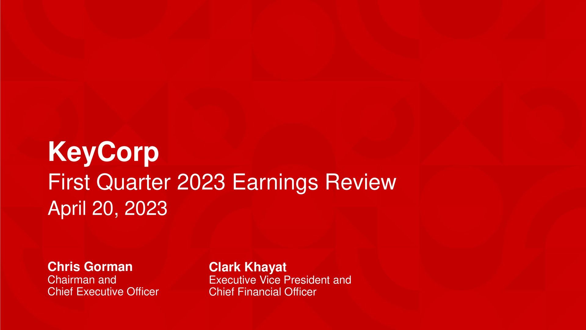 first quarter earnings review chairman and chief executive officer clark executive vice president and chief financial officer | KeyCorp