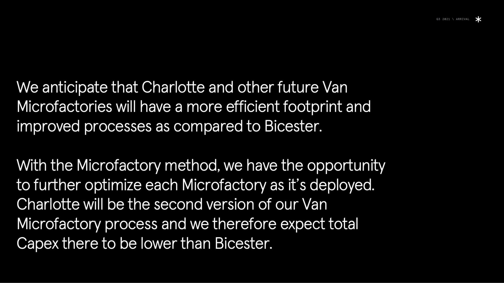 we anticipate that and other future van will have a more efficient footprint and improved processes as compared to with the method we have the opportunity to further optimize each as it deployed will be the second version of our van process and we therefore expect total there to be lower than | Arrival