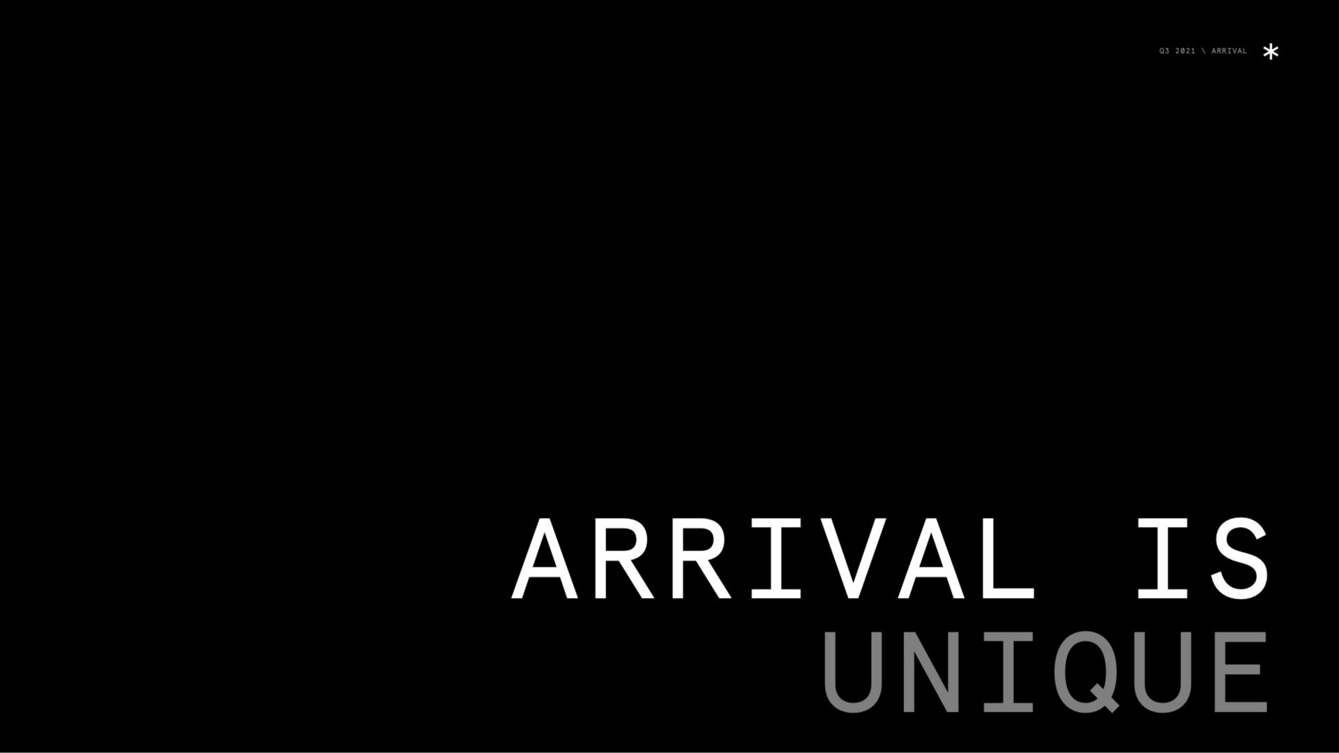 arrival is unique | Arrival