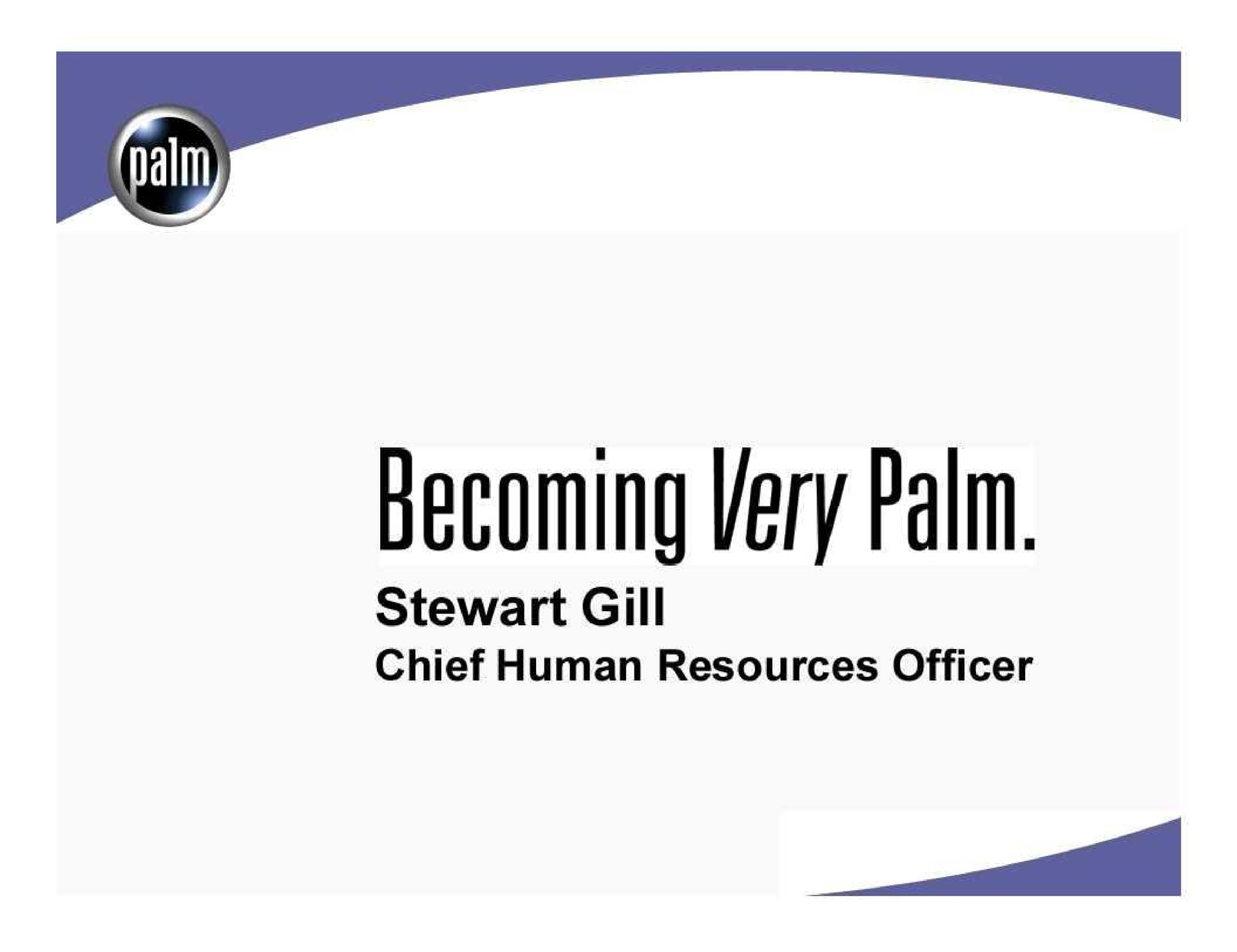 becoming very palm gill | Palm Inc.
