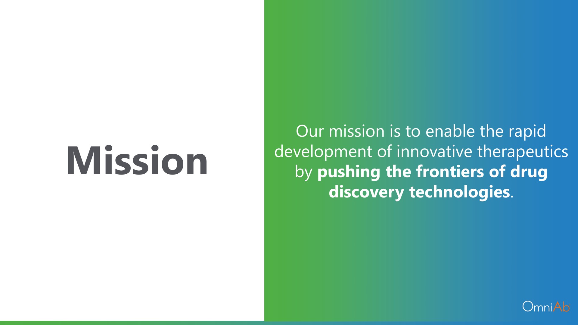 mission our mission is to enable the rapid development of innovative therapeutics by pushing the frontiers of drug discovery technologies | OmniAb