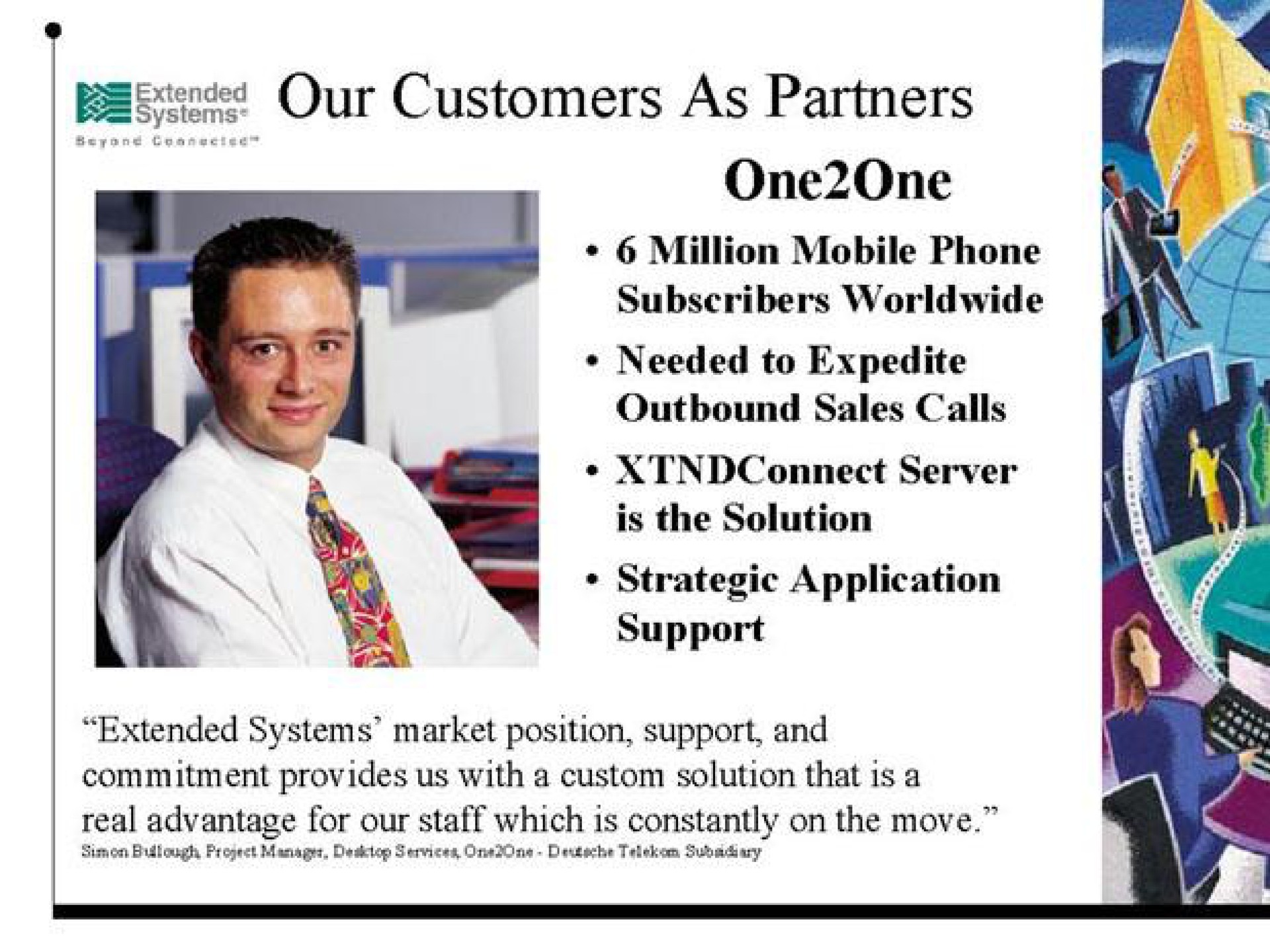 our customers as partners one one | Extended Systems