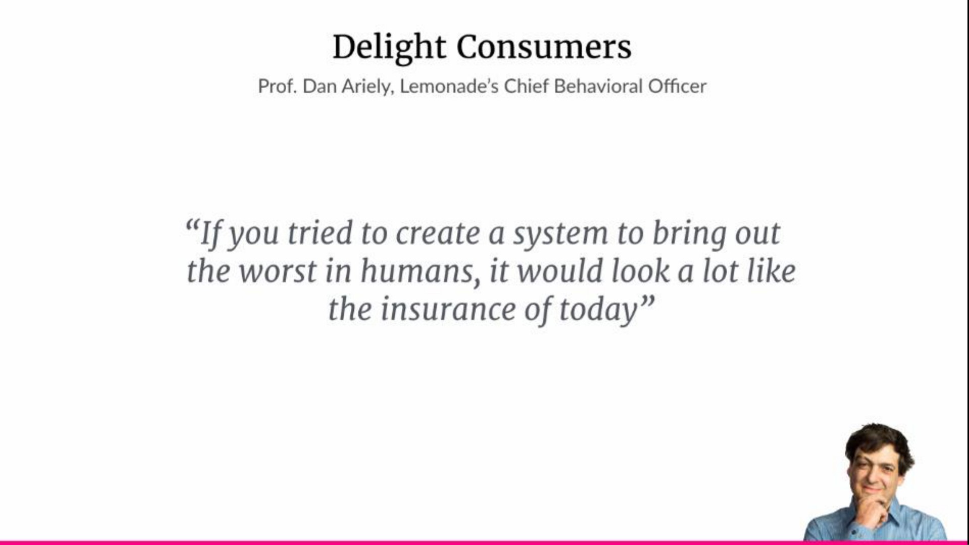 delight consumers if you tried to create a system to bring out the worst in humans it would look a lot like the insurance of today | Lemonade