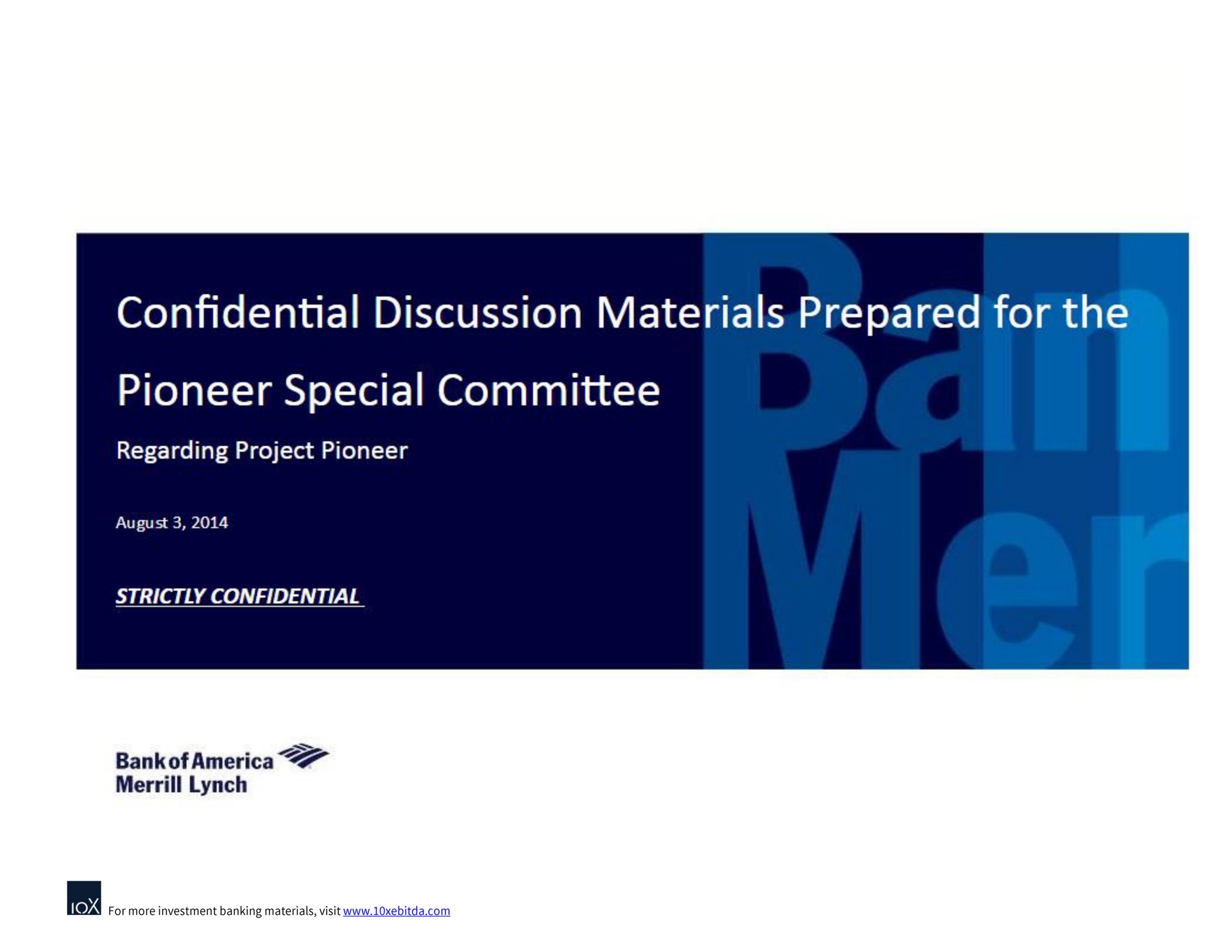 confidential discussion materials prepared for the pioneer special committee regarding project pioneer aye aes lynch | Bank of America