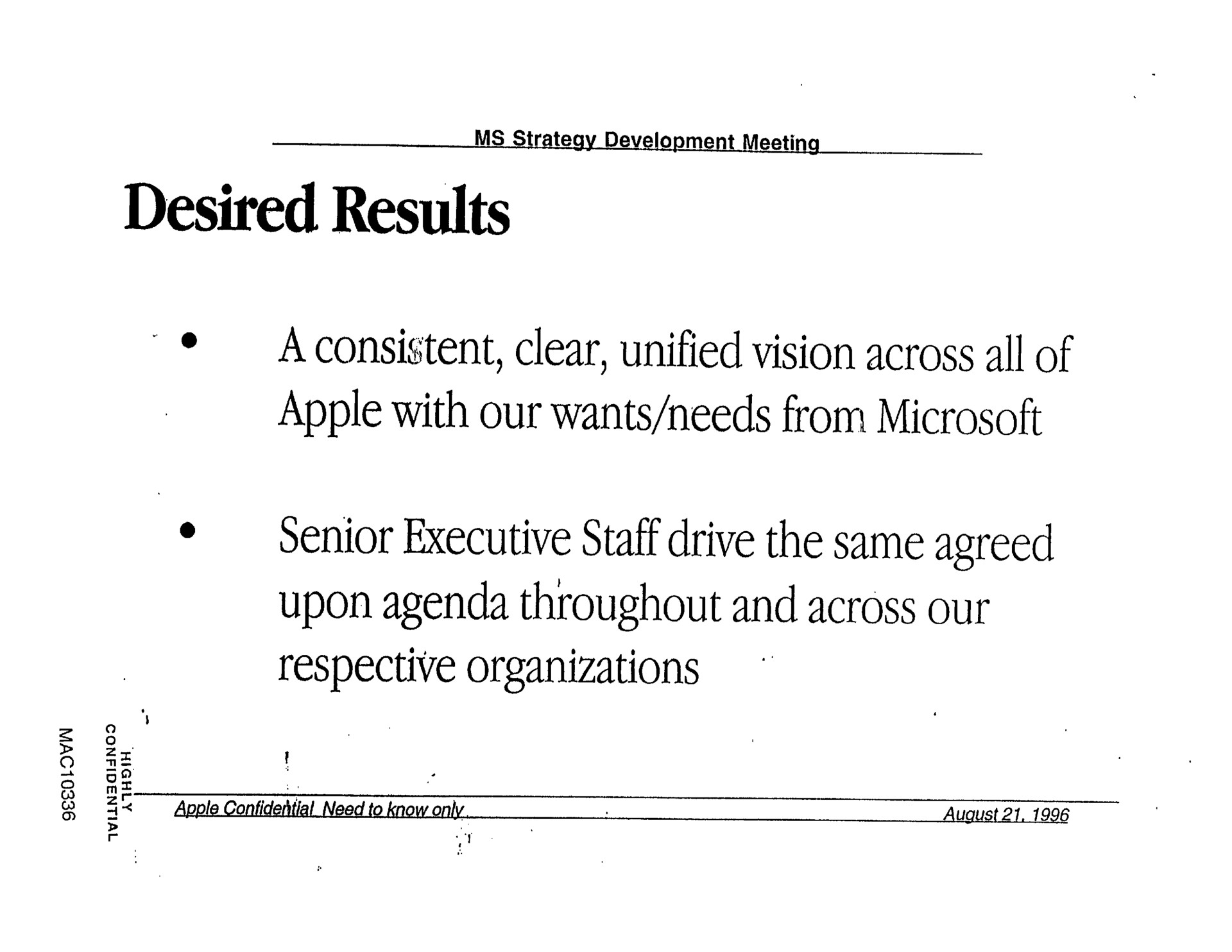 desired results a consistent clear unified vision across all of apple with our wants needs from senior executive staff drive the same agreed upon agenda throughout and across our respective organizations | Apple