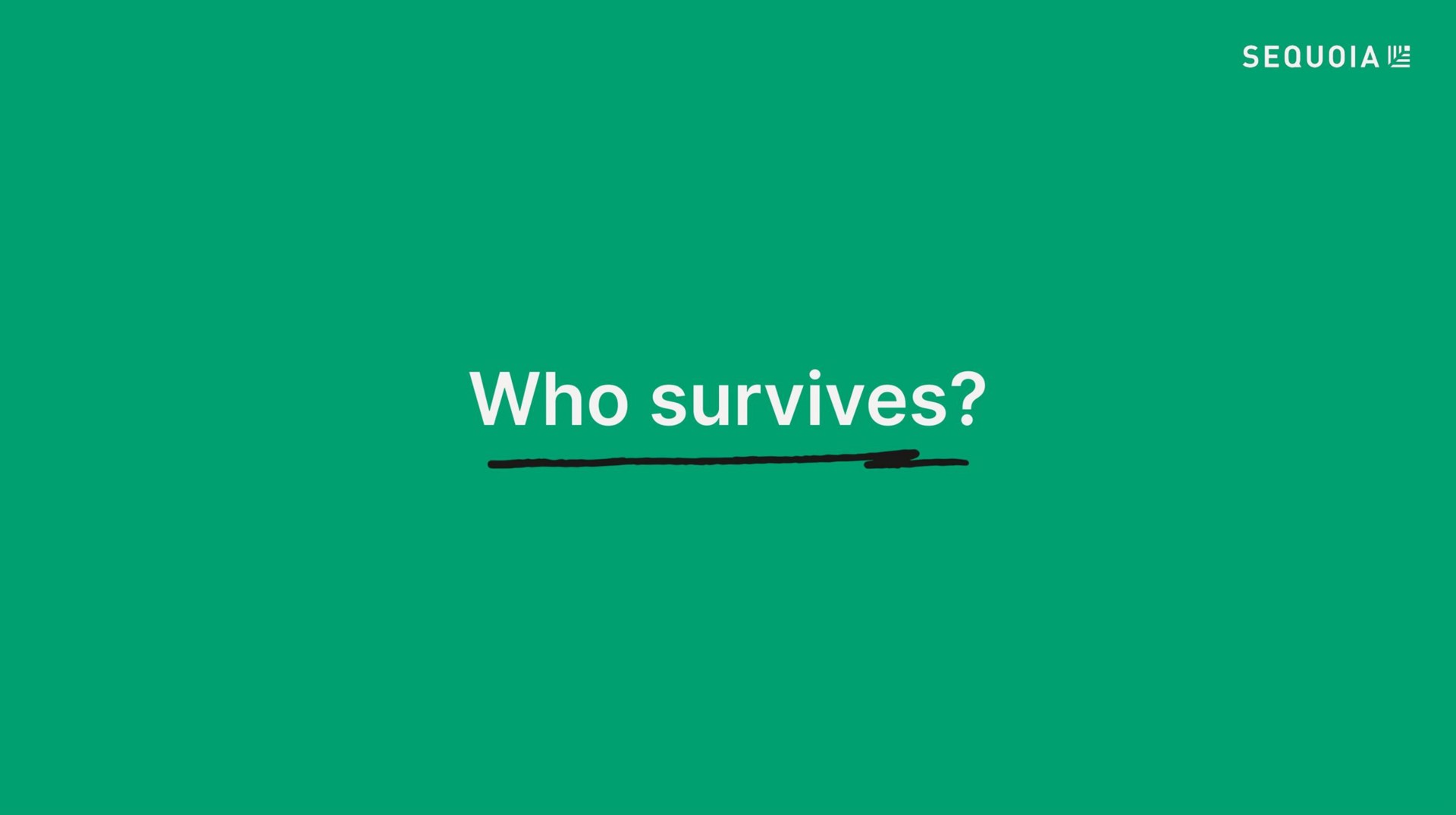 who survives | Sequoia Capital