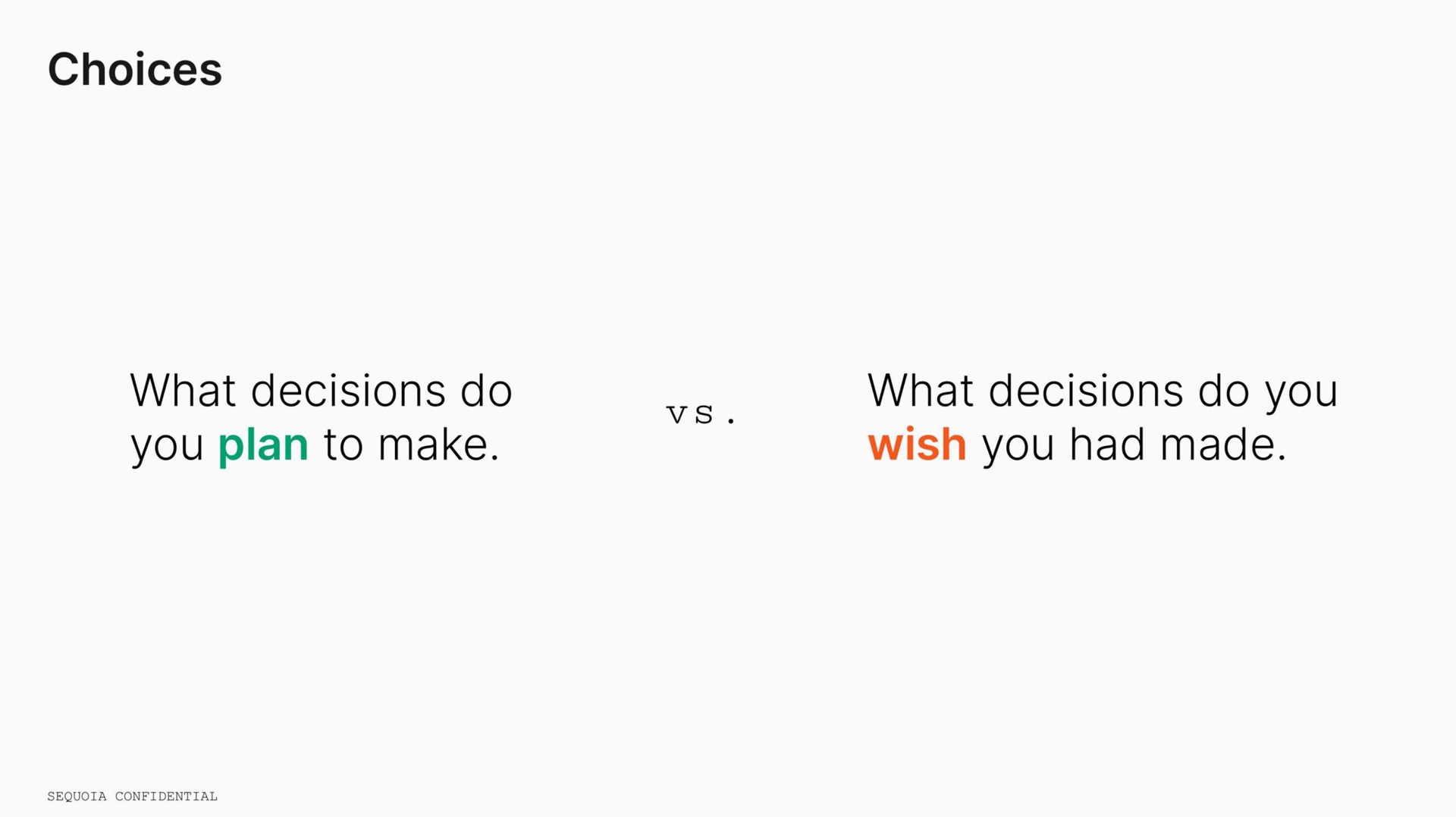 what decisions do you plan to make what decisions do you wish you had made | Sequoia Capital