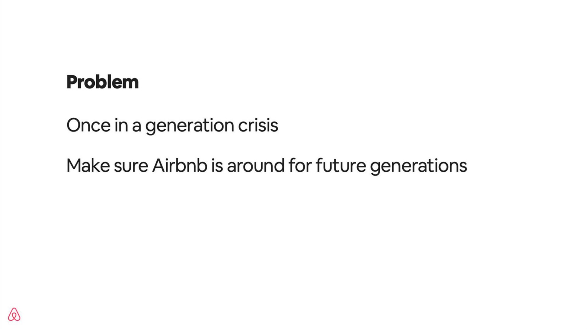 problem once in a generation crisis make sure is around for future generations | Sequoia Capital
