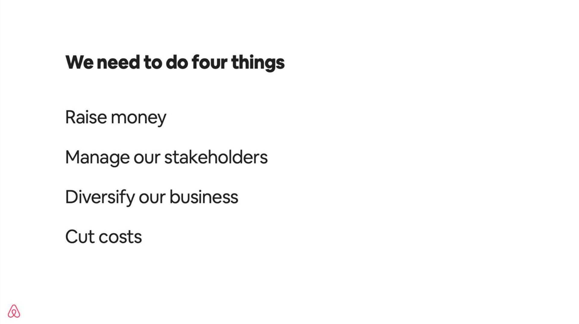 we need to do four things raise money manage our stakeholders diversify our business | Sequoia Capital