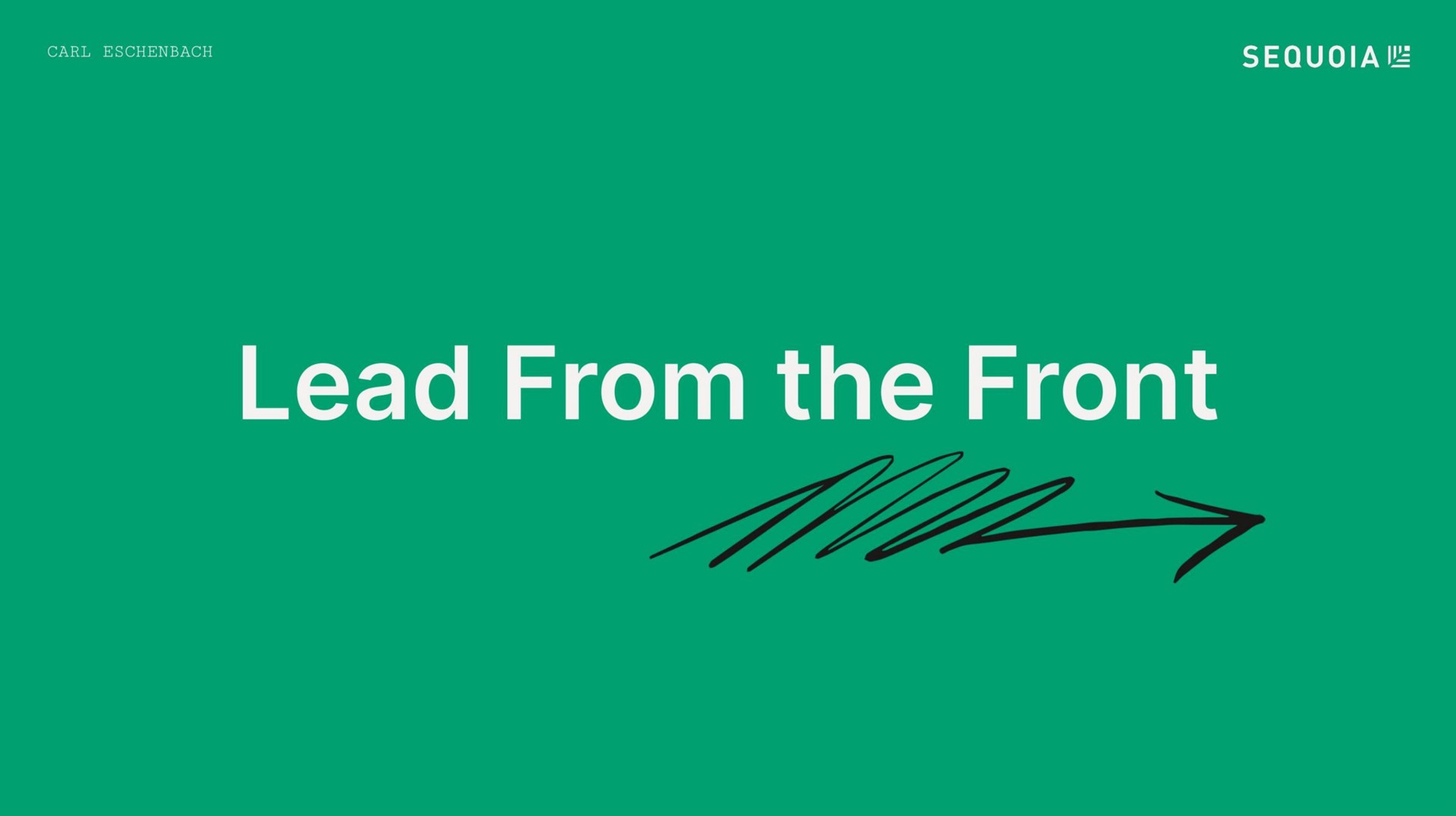 lead from the front | Sequoia Capital