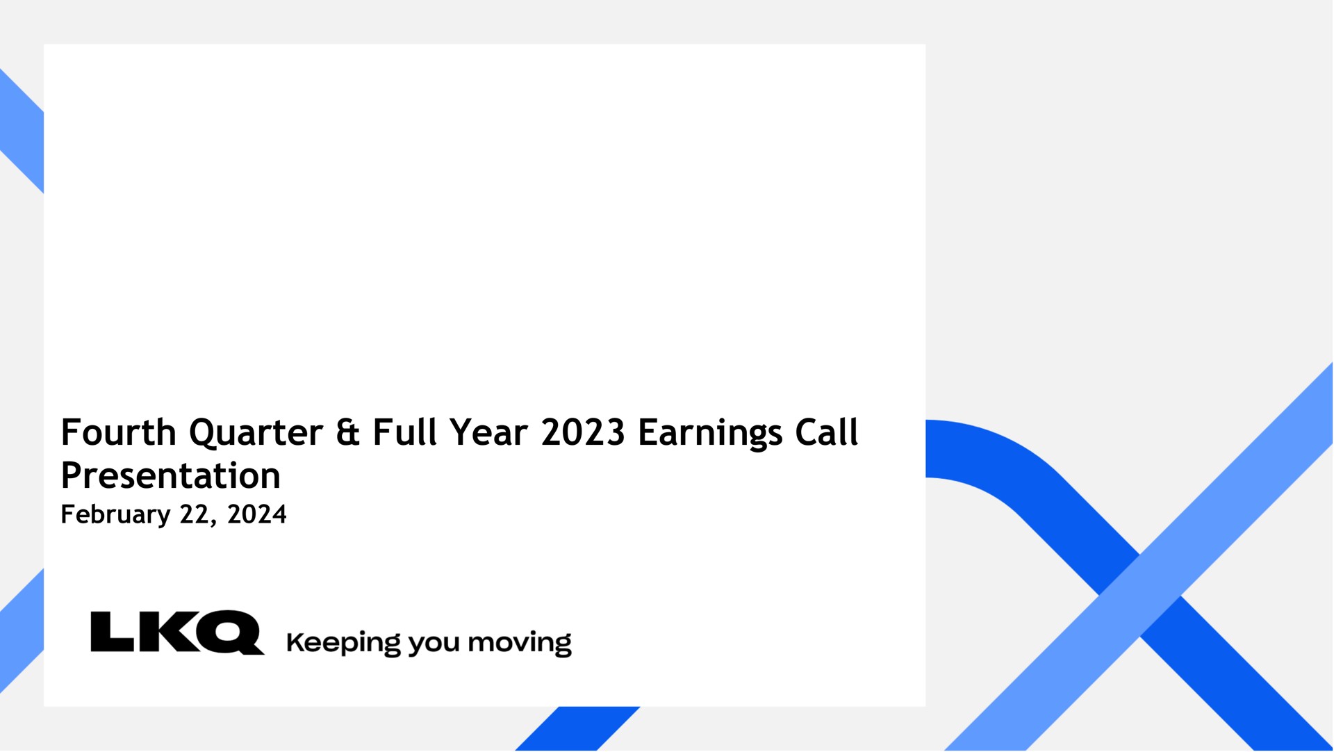 fourth quarter full year earnings call presentation keeping you moving | LKQ