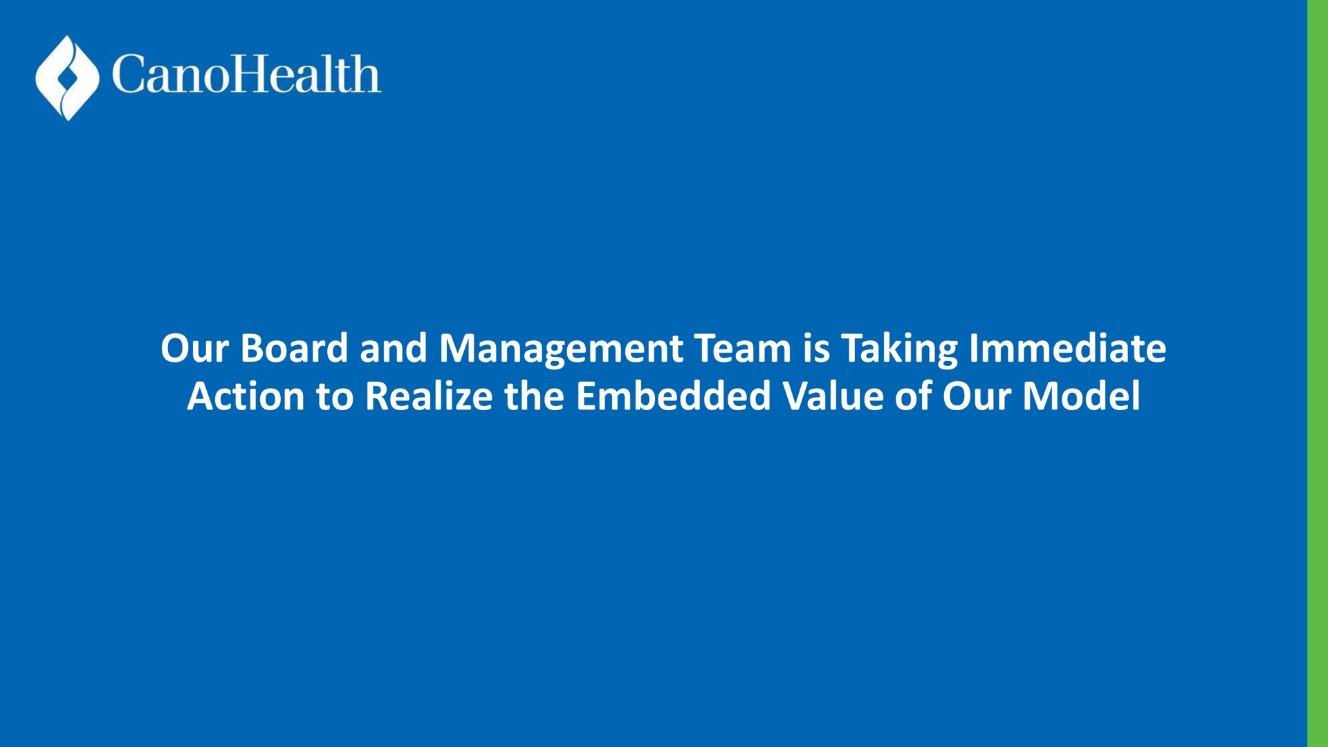 our board and management team is taking immediate action to realize the embedded value of our model | Cano Health