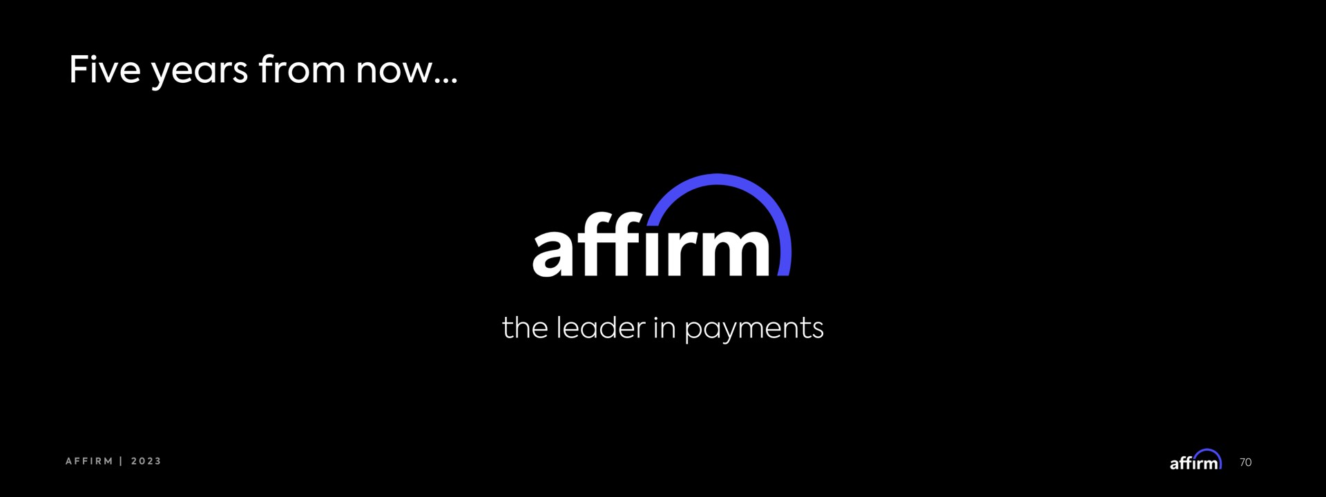five years from now the leader in payments | Affirm