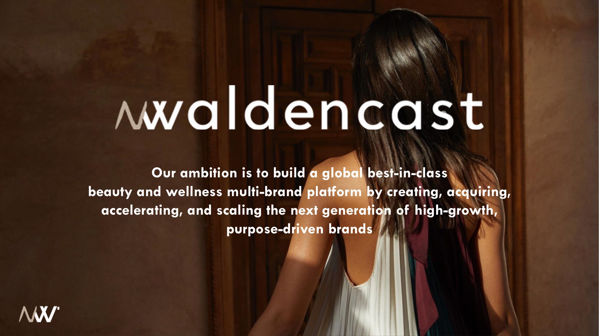 our ambition is to build a global best in class beauty and wellness brand platform by creating acquiring accelerating and scaling the next generation of high growth purpose driven brands | Waldencast