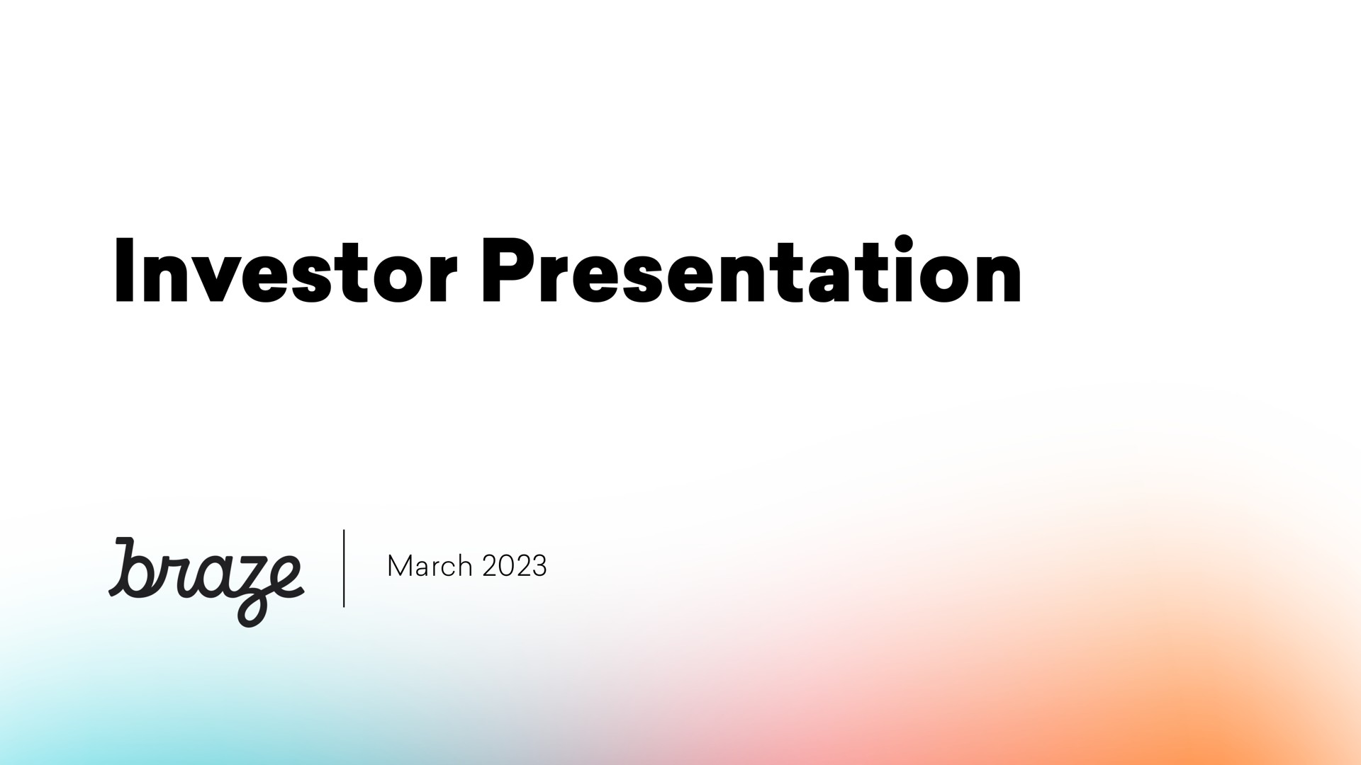 investor presentation march braze | Braze