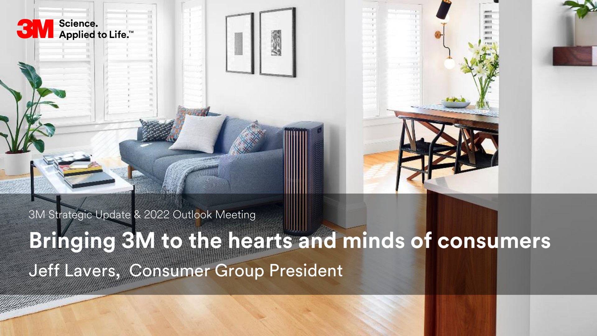 bringing to the hearts and minds of consumers jeff lavers consumer group president | 3M