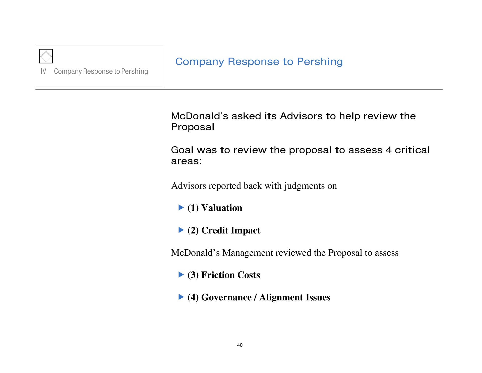 company response to asked its advisors to help review the proposal goal was to review the proposal to assess critical areas advisors reported back with judgments on valuation credit impact management reviewed the proposal to assess friction costs governance alignment issues a | Pershing Square