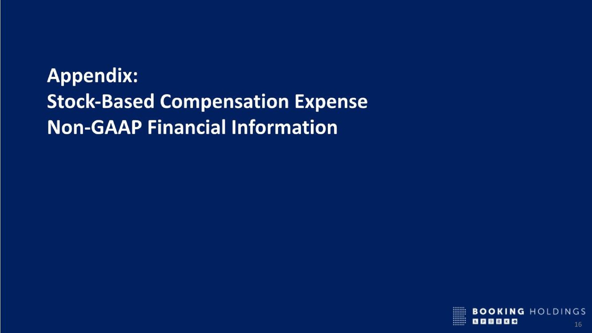appendix stock based compensation expense non financial information | Booking Holdings