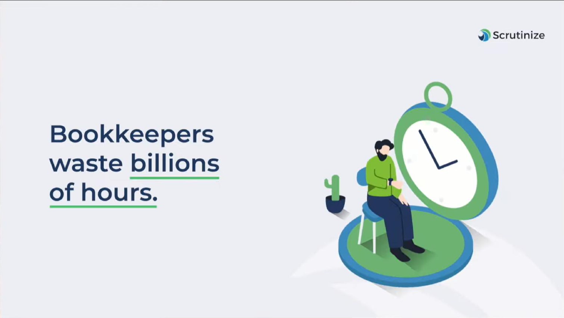 bookkeepers waste billions of hours | Scrutinize