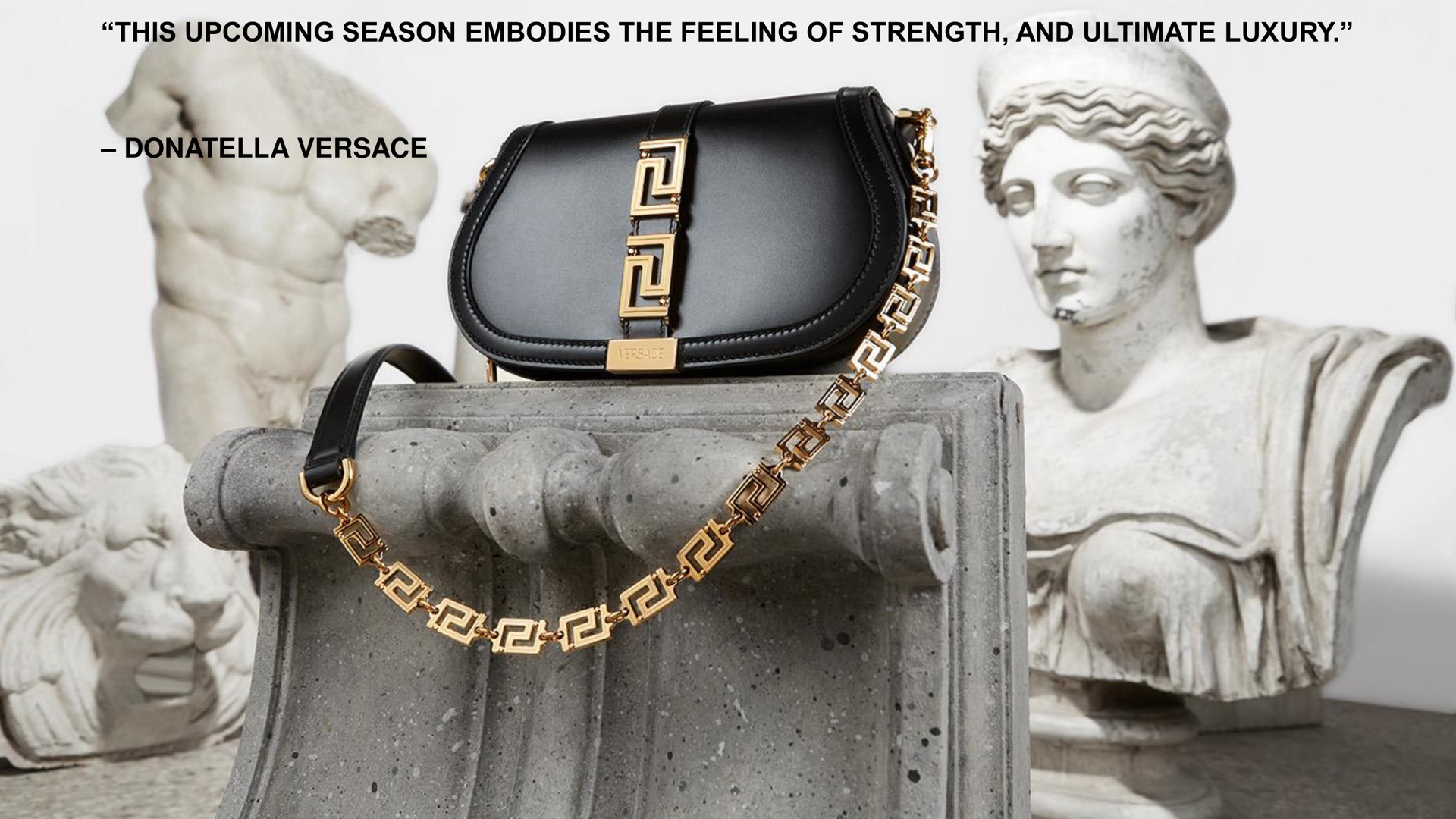 this upcoming season embodies the feeling of strength and ultimate luxury | Capri Holdings