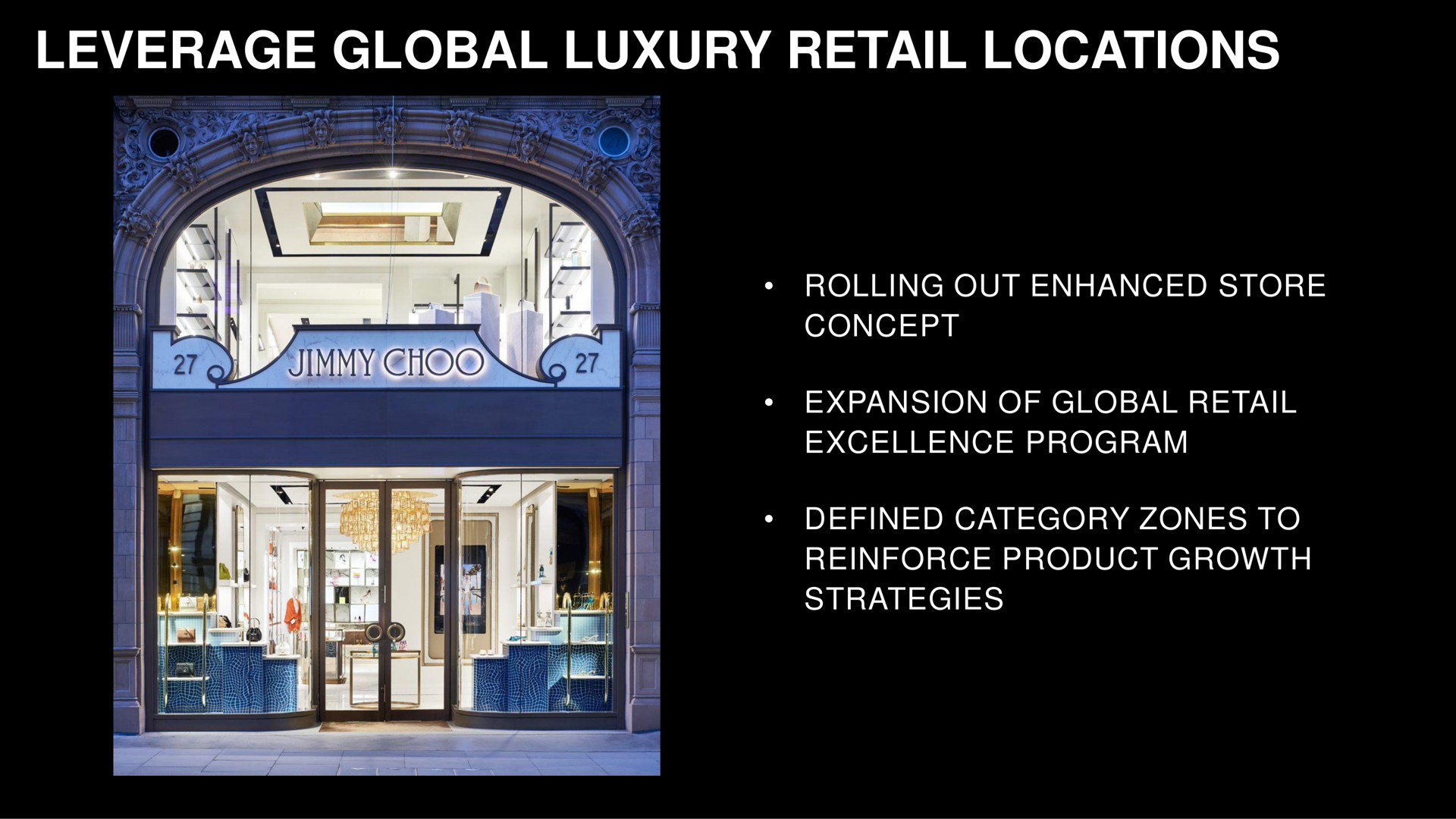 leverage global luxury retail locations rolling out enhanced store concept expansion of excellence program defined category zones to reinforce product growth strategies | Capri Holdings