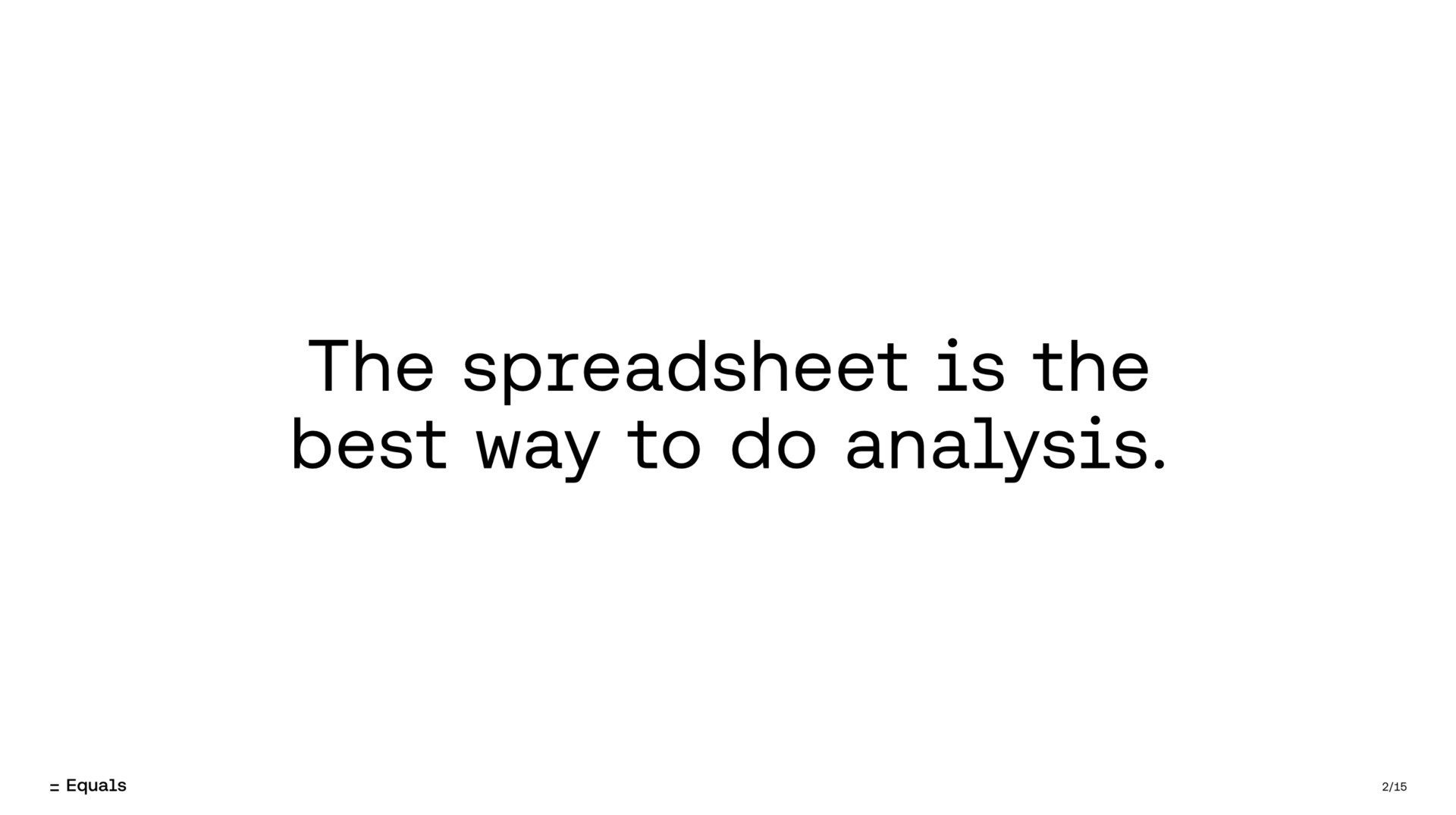 the is the best way to do analysis | Equals