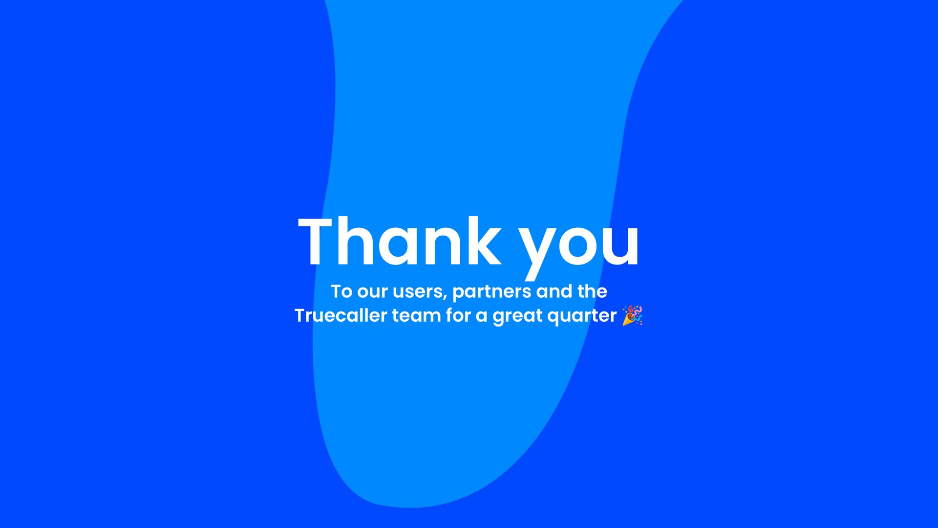 thank you to our users partners and the team for a great quarter | Truecaller