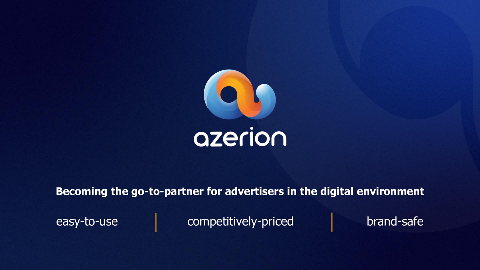 becoming the go to partner for advertisers in the digital environment easy to use competitively priced brand safe | Azerion