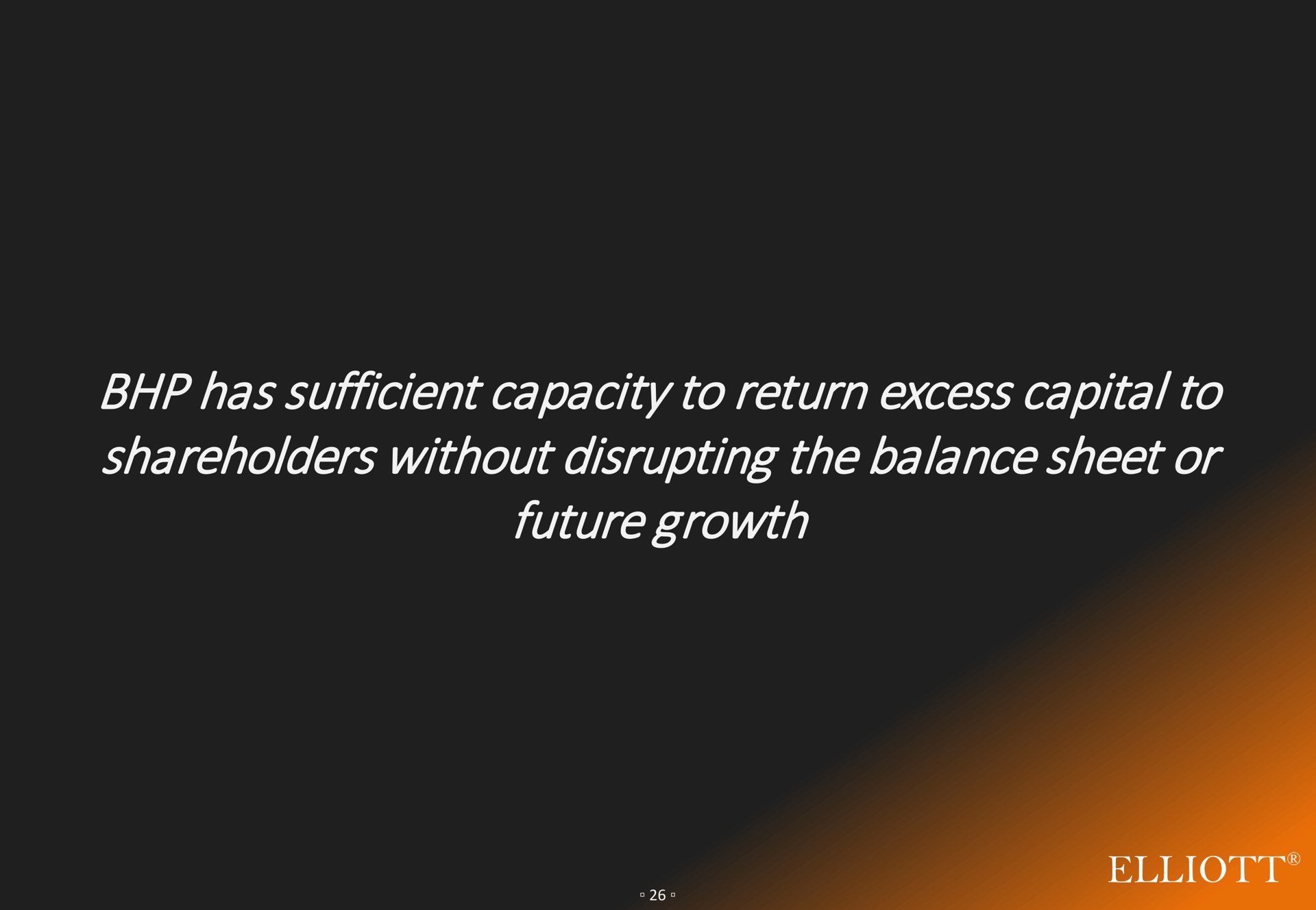 has sufficient capacity to return excess capital to shareholders without disrupting the balance sheet or future growth | Elliott Management