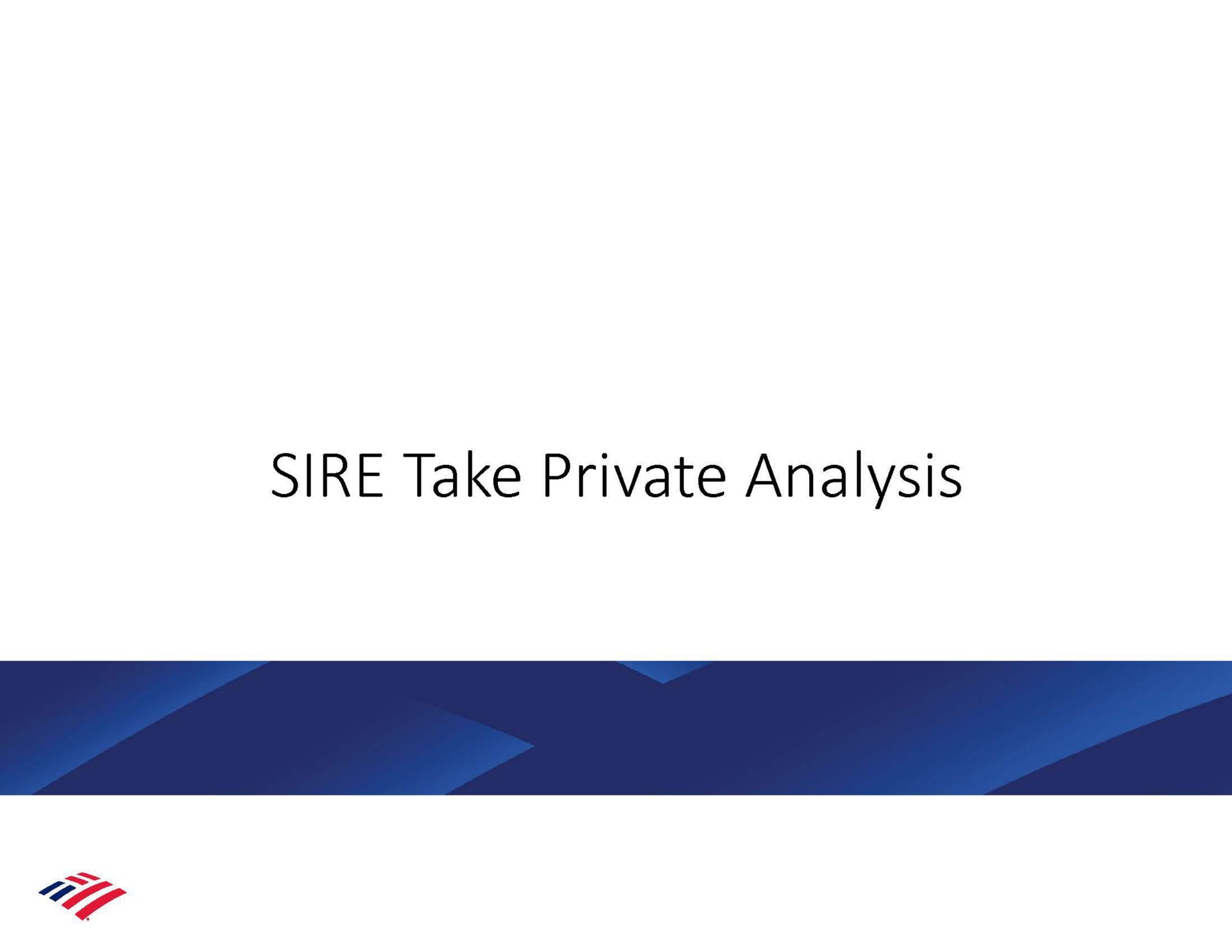 sire take private analysis | Bank of America