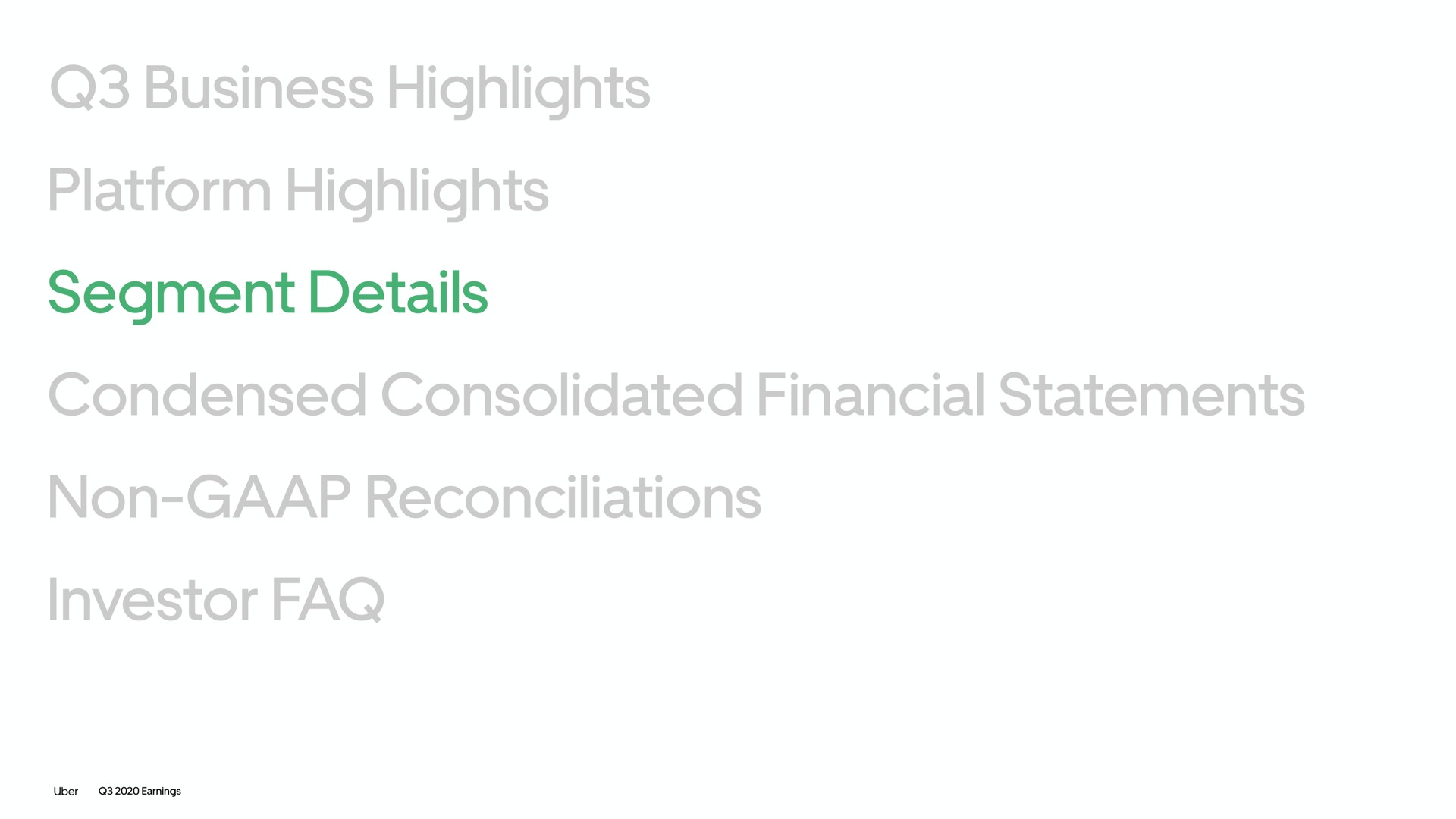 business highlights platform highlights segment details condensed consolidated financial statements non reconciliations investor | Uber