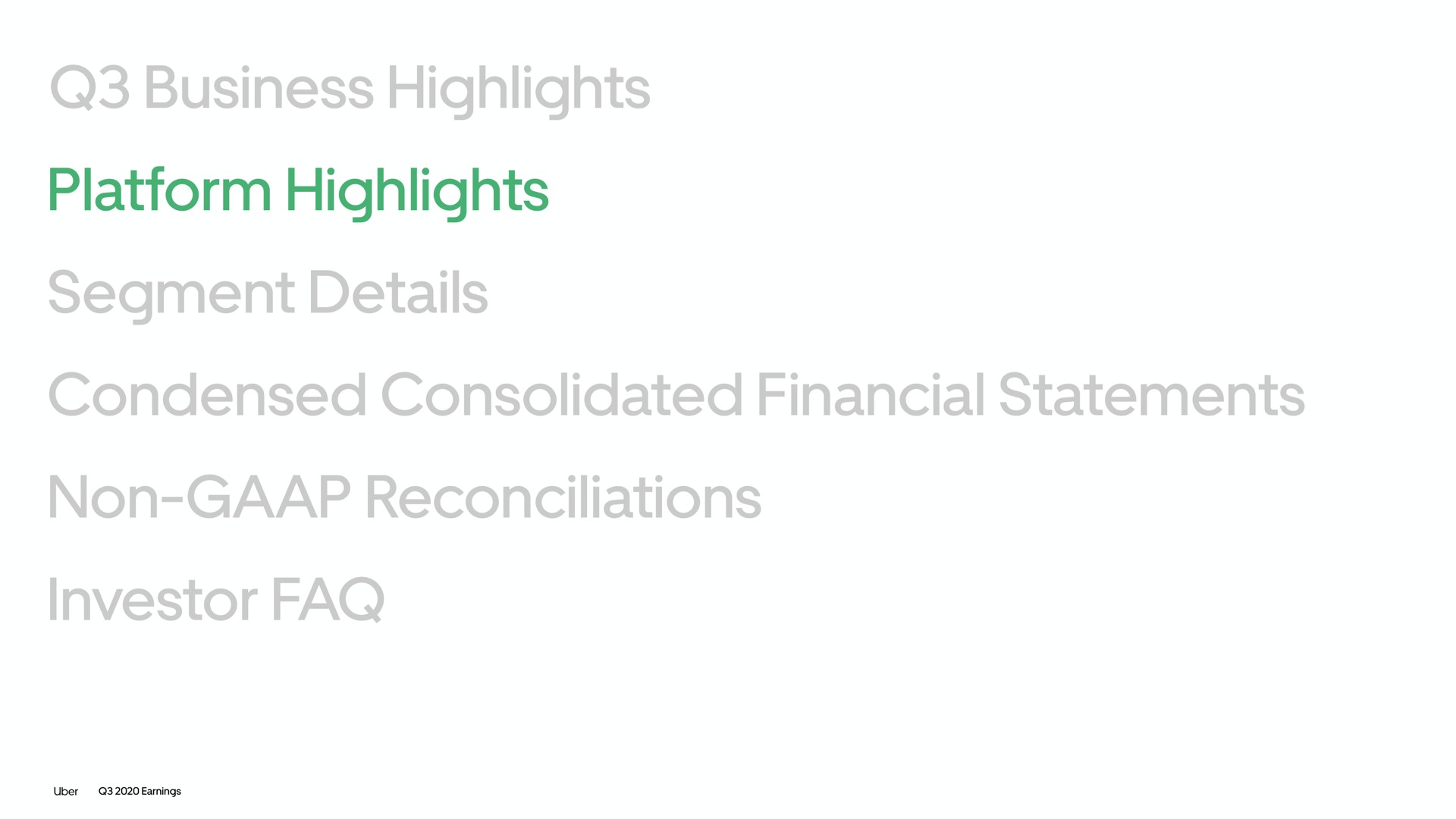 business highlights platform highlights segment details condensed consolidated financial statements non reconciliations investor | Uber