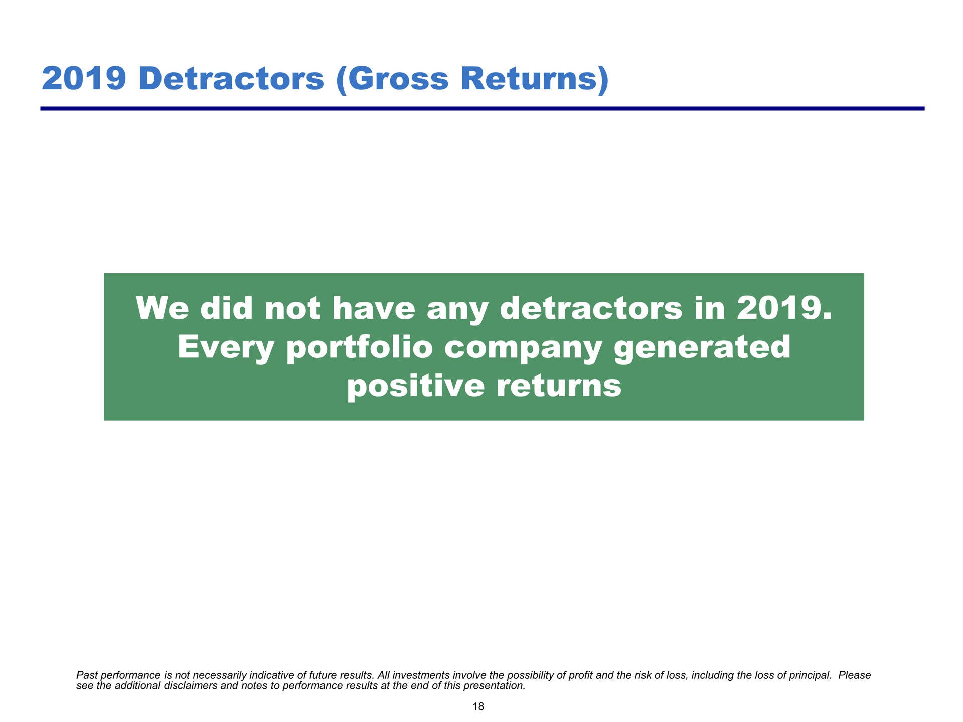 detractors gross returns we did not have any detractors in every portfolio company generated positive returns | Pershing Square