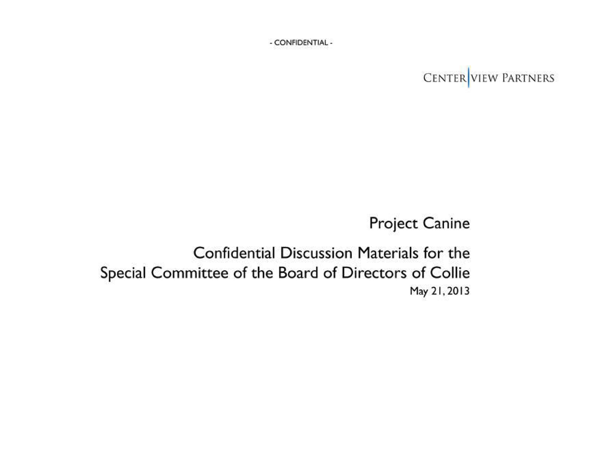project canine confidential discussion materials for the special committee of the board of directors of collie may | Centerview Partners