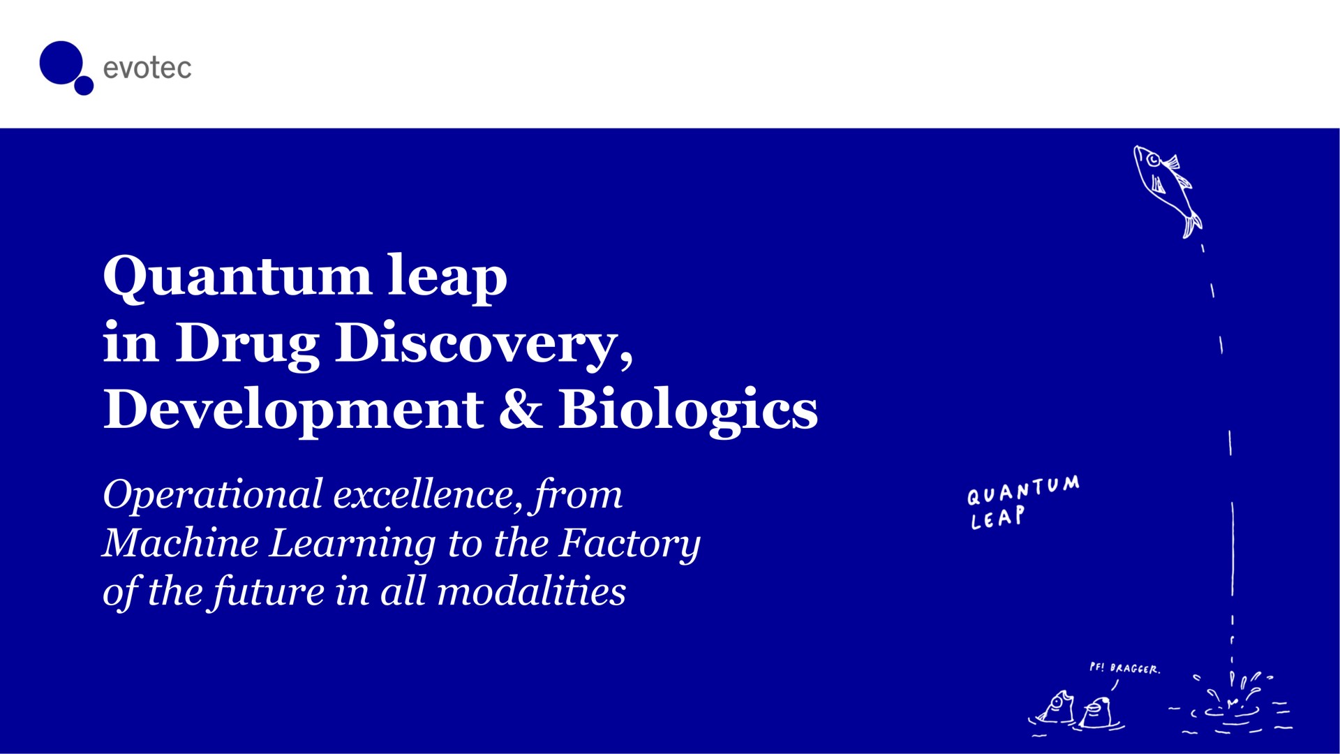 quantum leap in drug discovery development operational excellence from machine learning to the factory of the future in all modalities | Evotec
