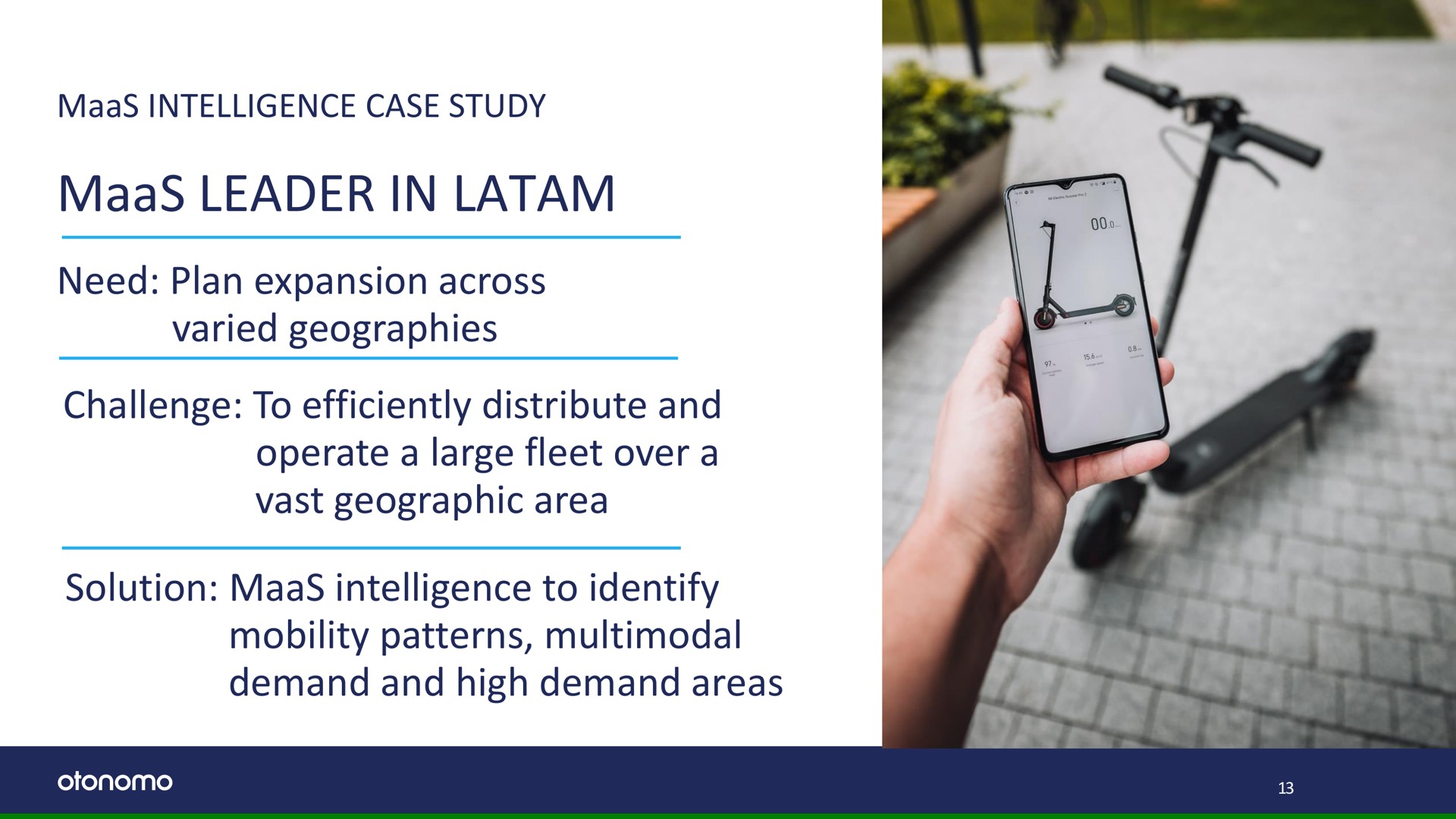 intelligence case study leader in need plan expansion across varied geographies challenge to efficiently distribute and operate a large fleet over a vast geographic area solution intelligence to identify mobility patterns multimodal demand and high demand areas | Otonomo