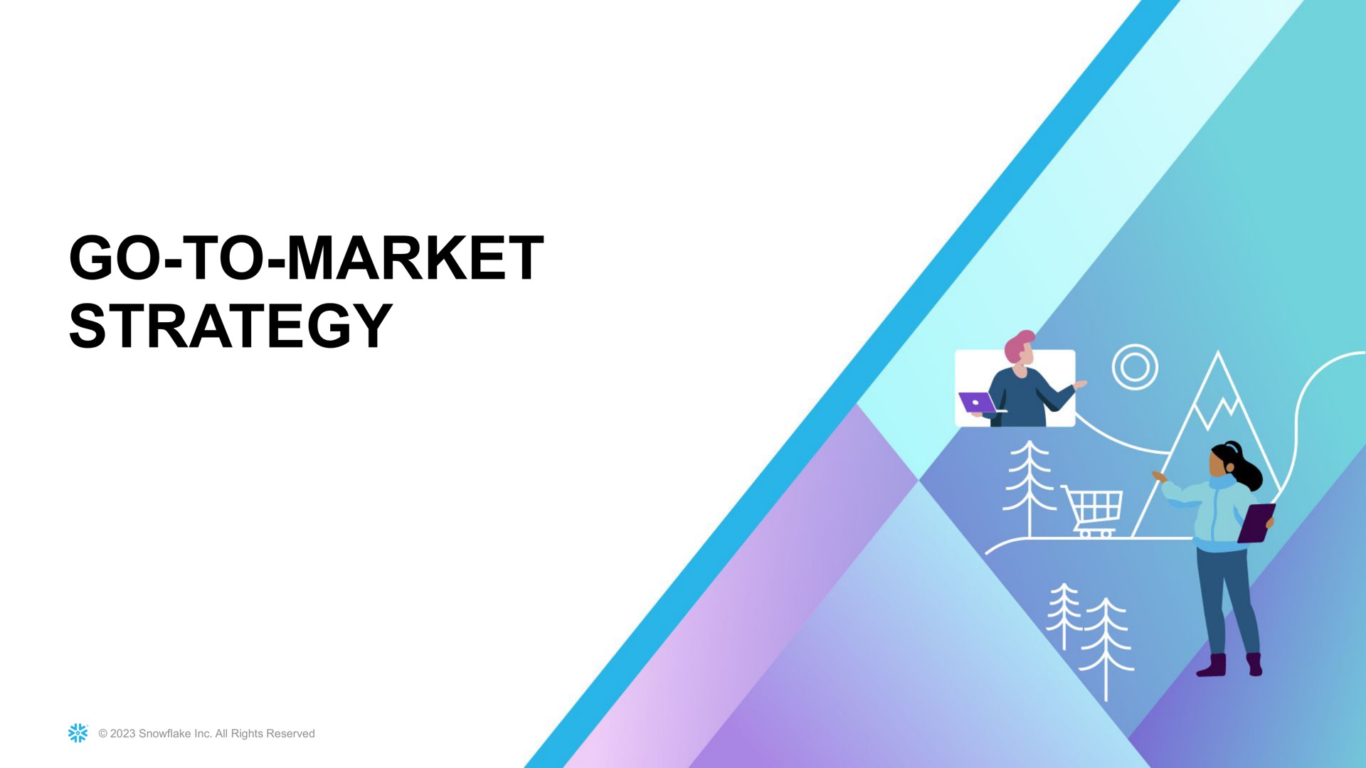go to market strategy | Snowflake