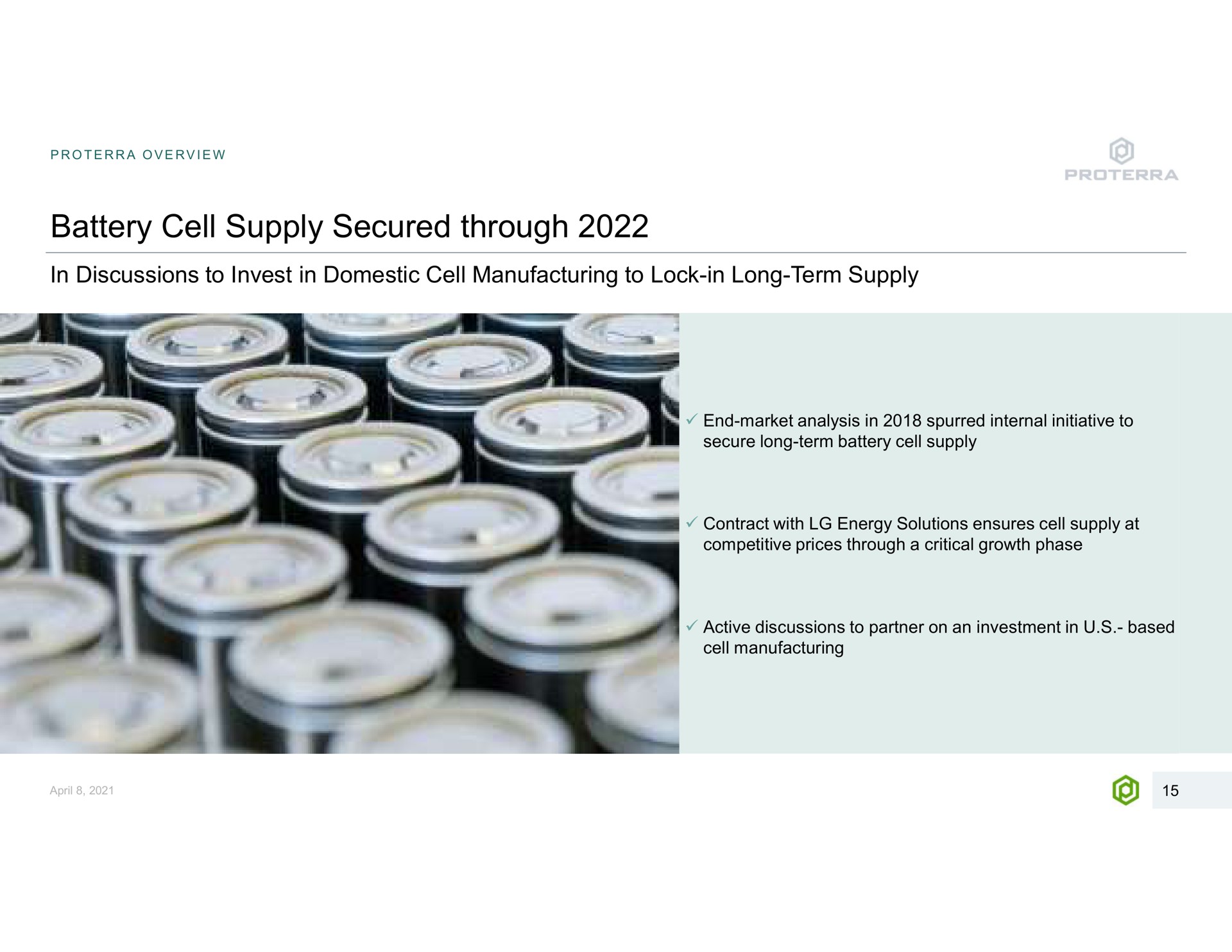 battery cell supply secured through overview in discussions to invest in domestic manufacturing to lock in long term a end market analysis in spurred internal initiative to secure long term contract with energy solutions ensures at competitive prices a critical growth phase manufacturing active discussions to partner on an investment in based | Proterra