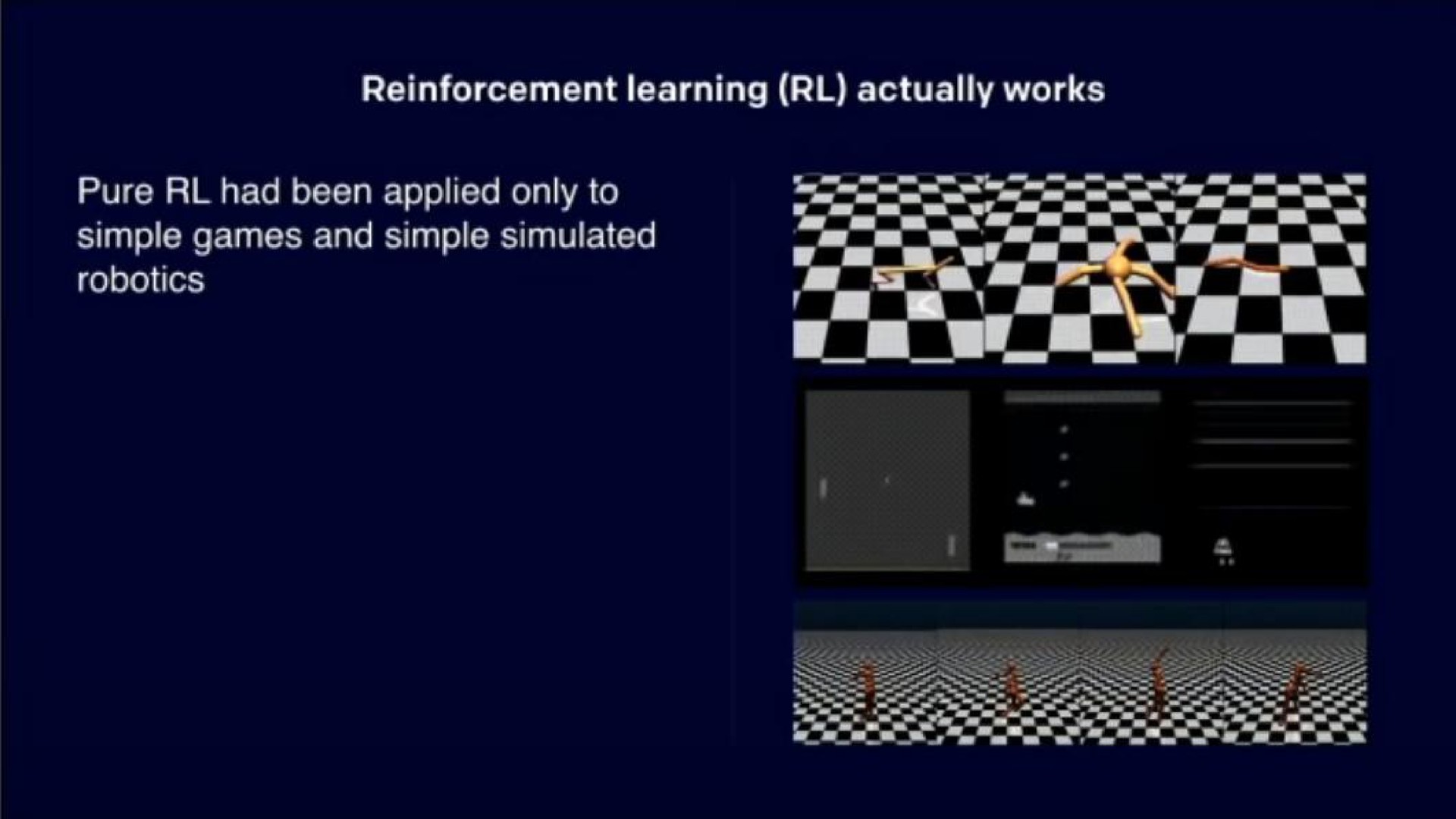 reinforcement learning actually works pure had been applied only to simple games and simple simulated | OpenAI
