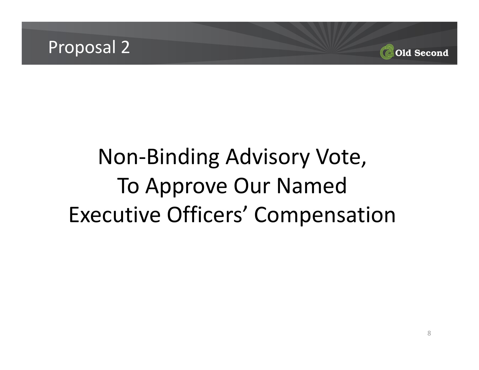 proposal non binding advisory vote to approve our named executive officers compensation old second non binding | Old Second Bancorp