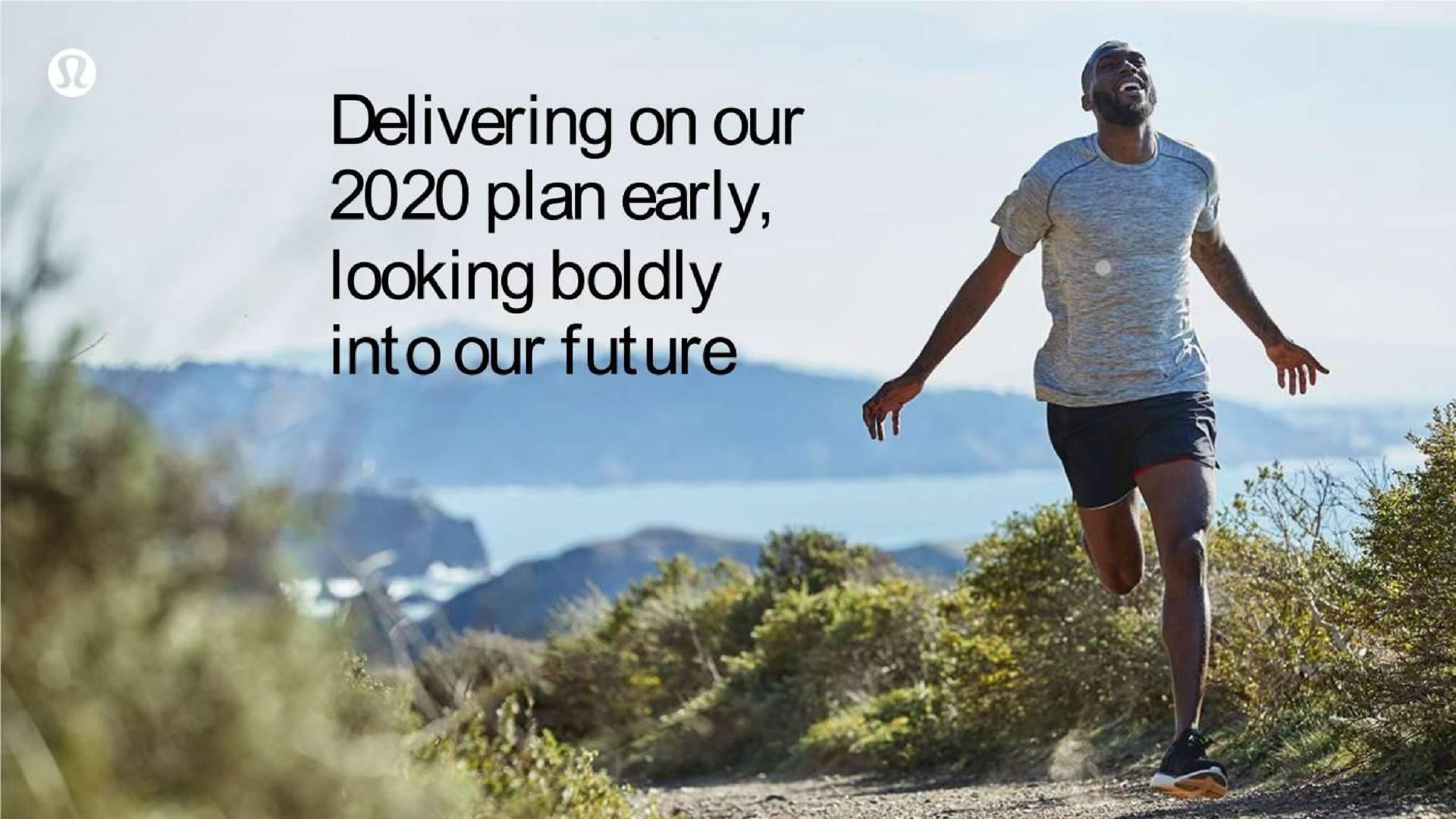 delivering on our plan early looking boldly | Lululemon