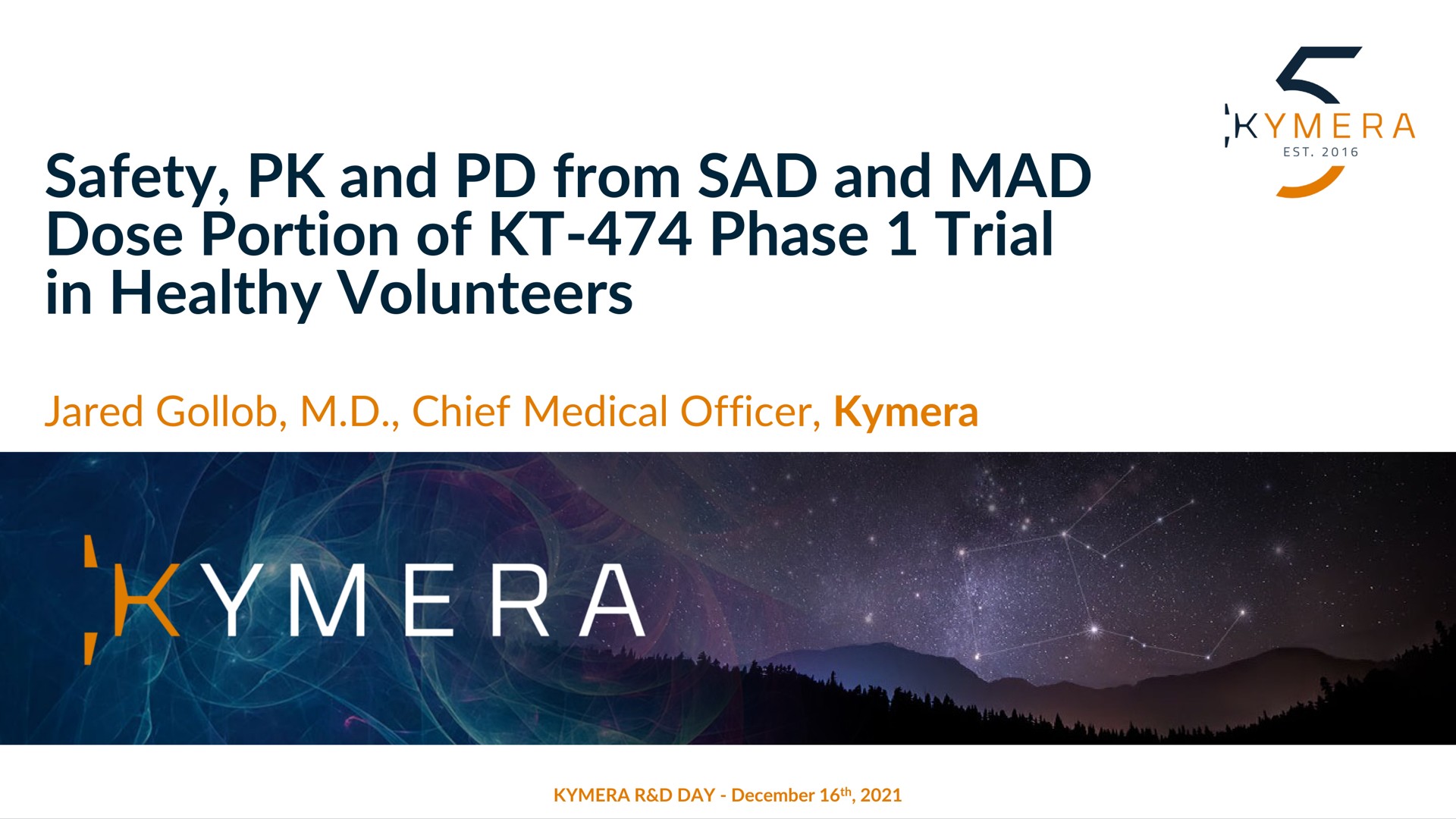 safety and from sad and mad dose portion of phase trial in healthy volunteers jared chief medical officer | Kymera