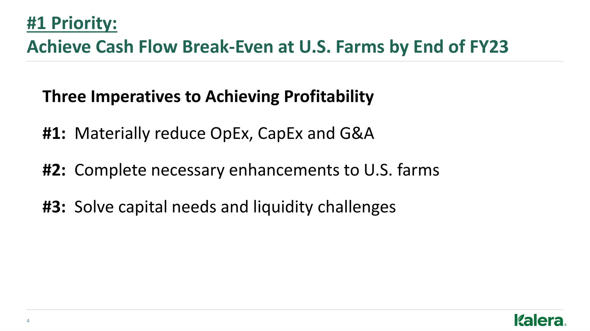 priority achieve cash flow break even at farms by end of three imperatives to achieving profitability materially reduce and a complete necessary enhancements to farms solve capital needs and liquidity challenges | Kalera