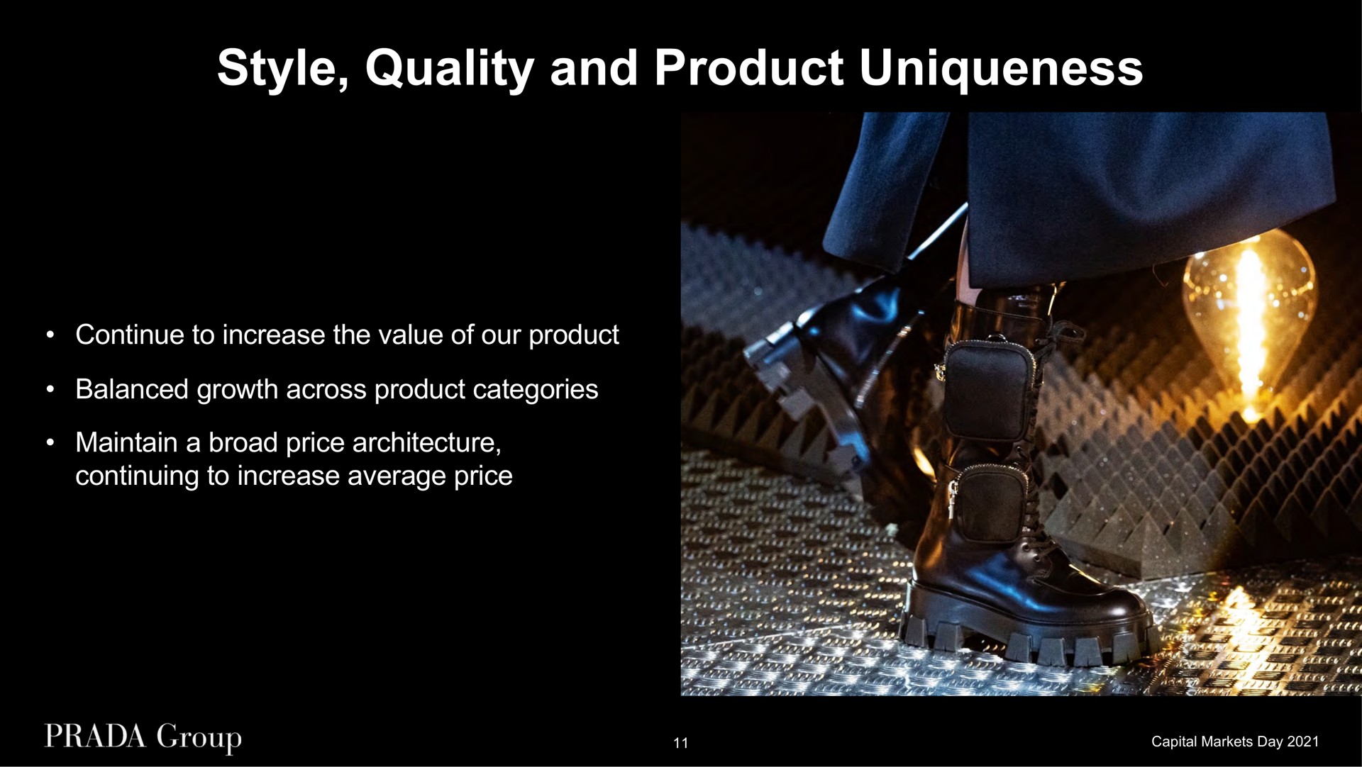 style quality and product uniqueness continue to increase the value of our product balanced growth across product categories maintain a broad price architecture continuing to increase average price | Prada