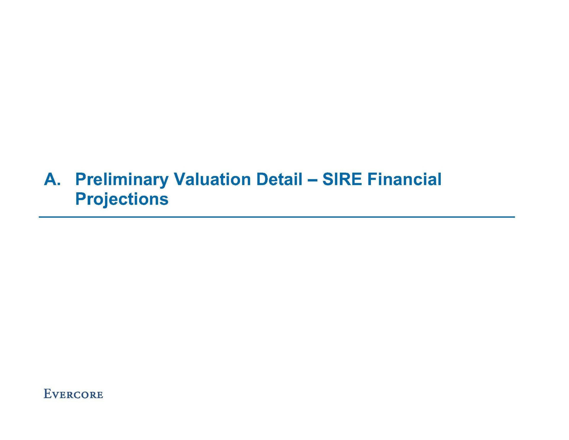 a preliminary valuation detail sire financial projections | Evercore