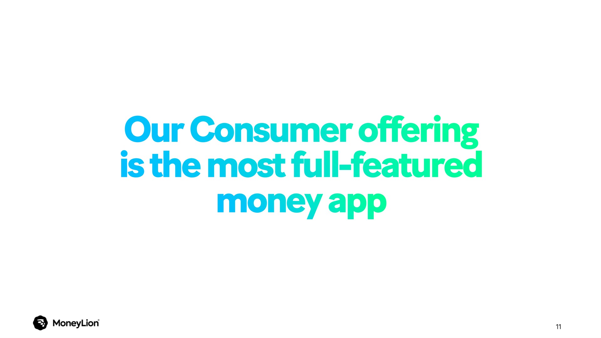 our consumer offering is the most full featured money | MoneyLion